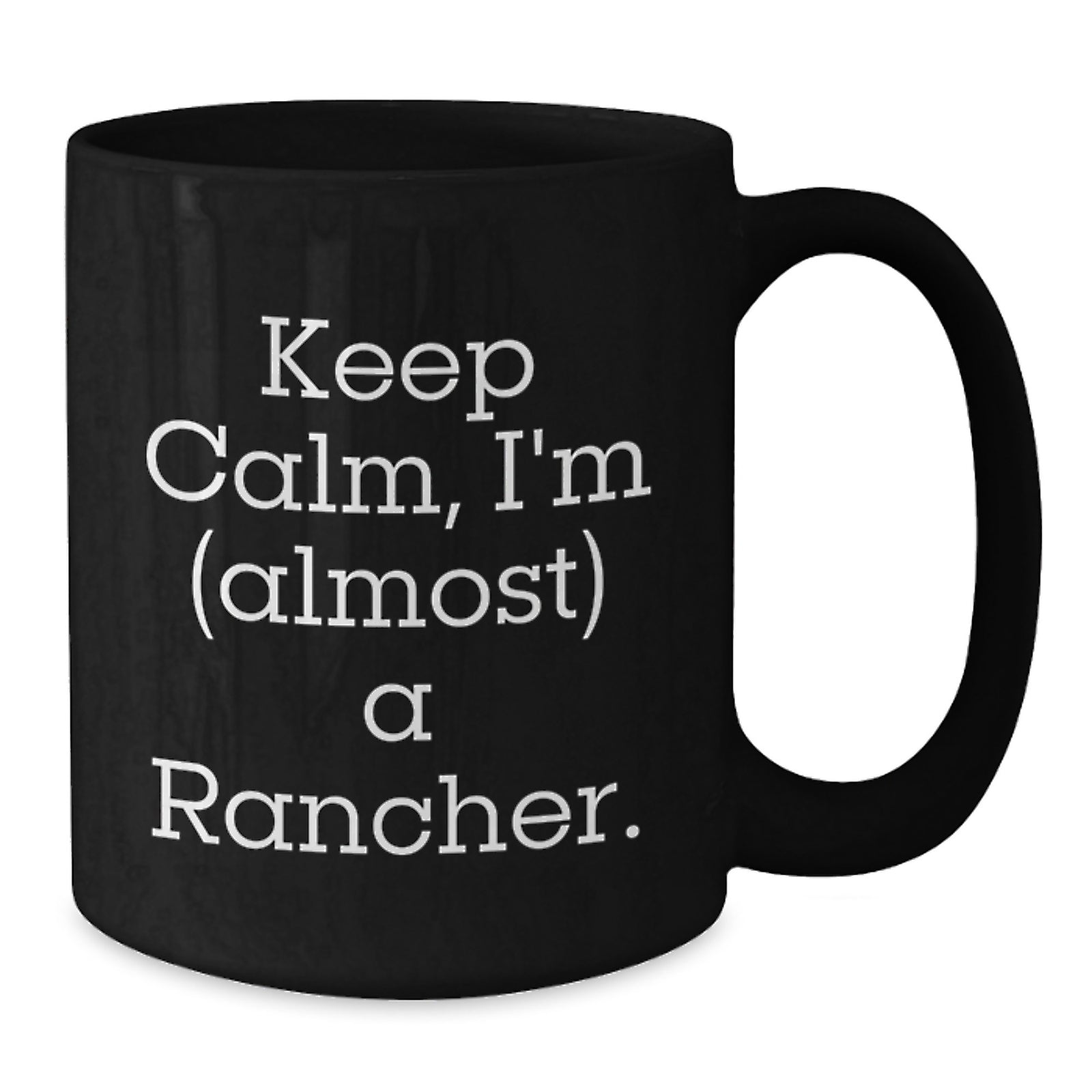 Funny Rancher Gifts from Friends and Family - Keep Calm, I'm almost a Rancher Black Coffee Mug, Ideal Gift for Graduation - Additional