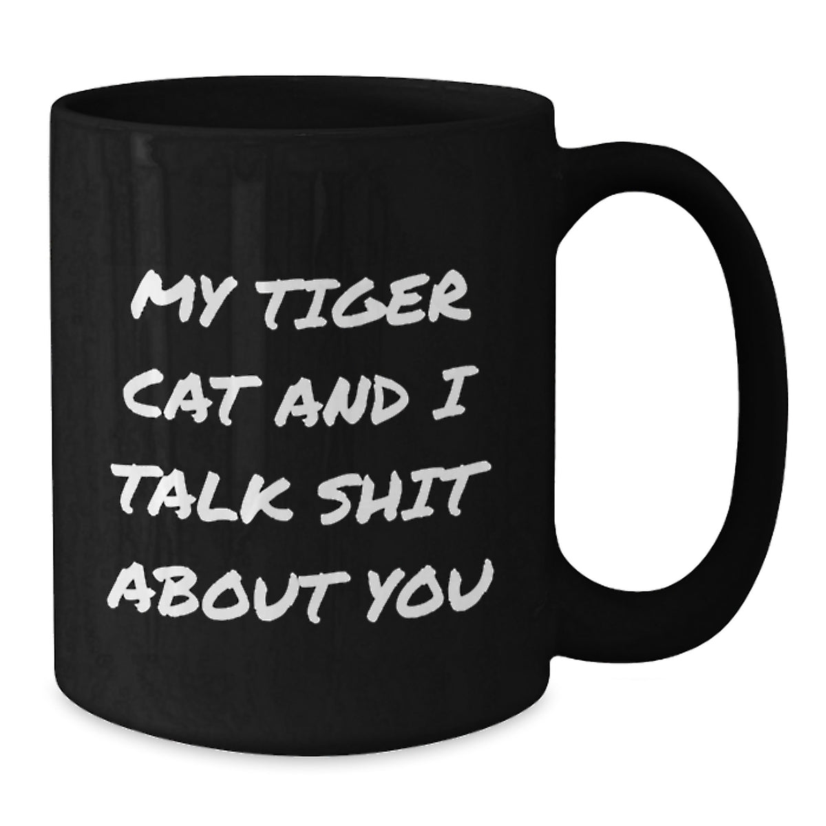 Funny Tiger Cat Quotes Gifts from Men to Women Friends Family on Mother's Day Unique Black Coffee Mug, My Tiger Cat And I Talk Shit About You, Tiger Cat Lover Gift - Additional
