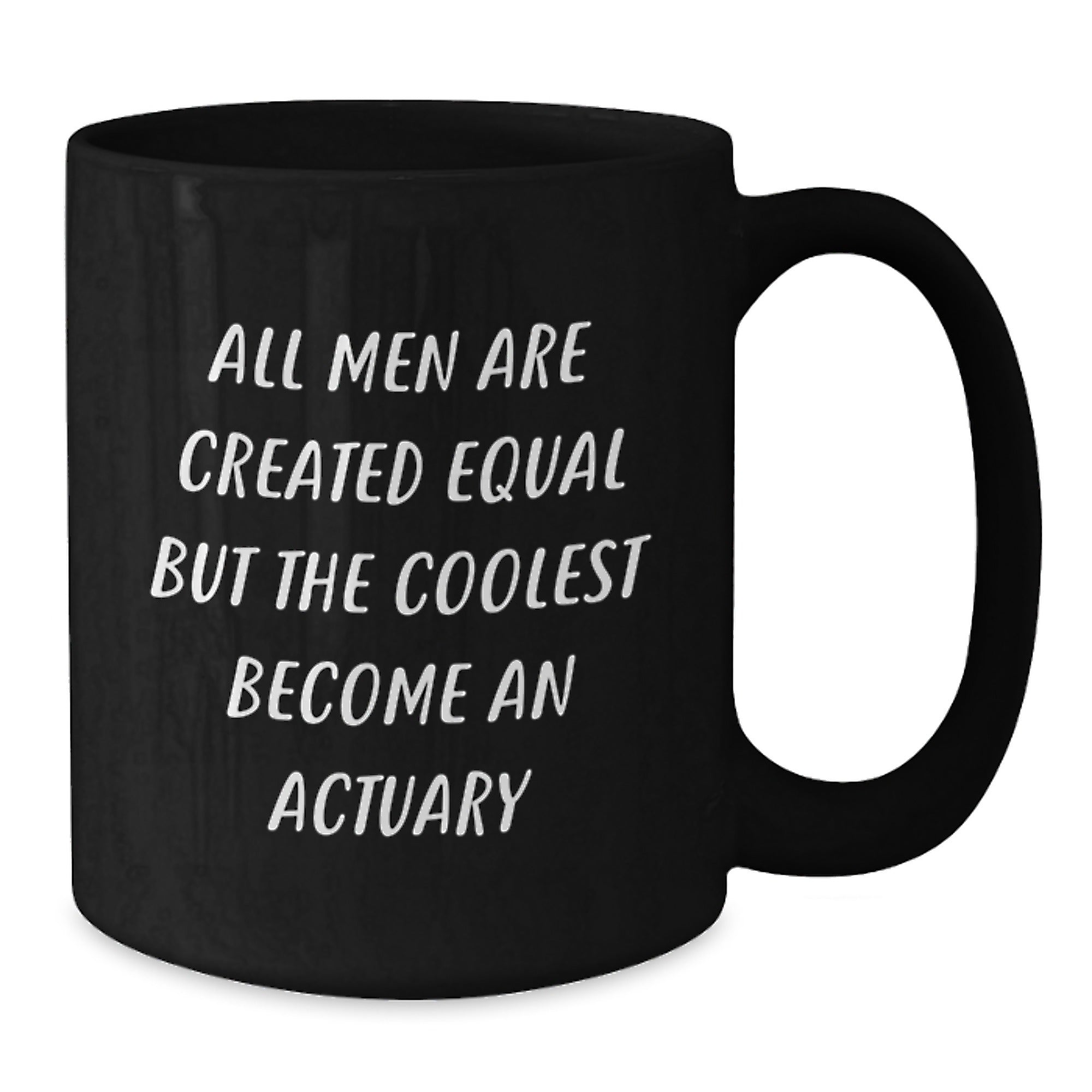 Funny Actuary Gifts for Him - 'All Men Are Created Equal But The Coolest Become An Actuary' Black Coffee Mug, Graduation Unique Gifts from Friends, Coworkers, or Family - Additional