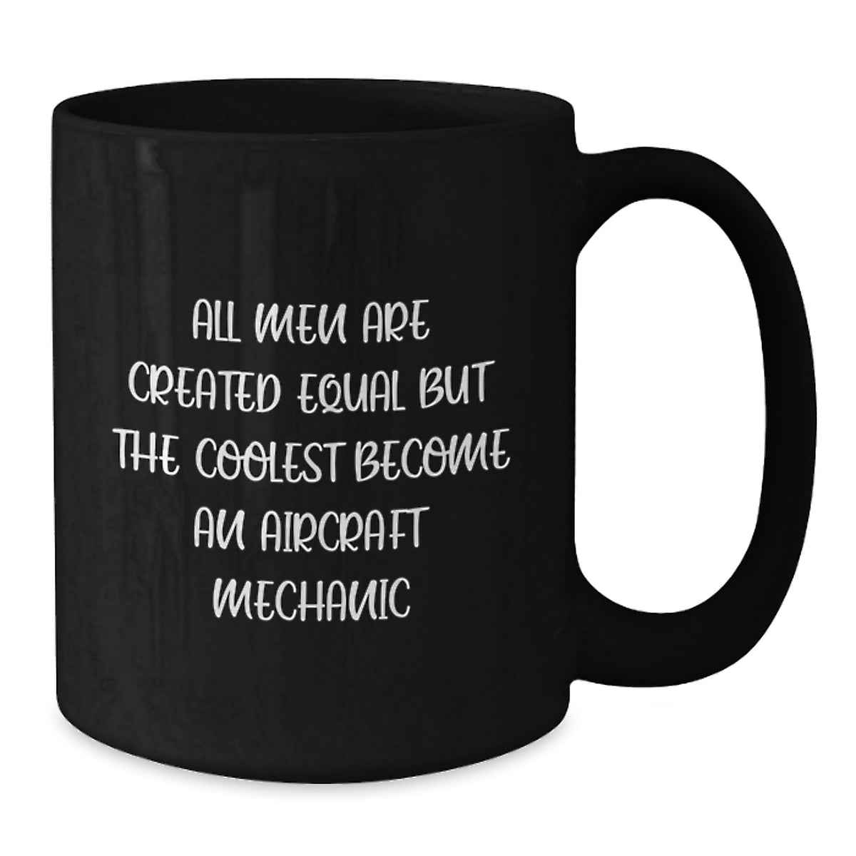 Funny Aircraft Mechanic Gifts, 'All Men Are Created Equal But The Coolest Become An Aircraft Mechanic' Quote Black Coffee Mug, Gifts from Family, Friends, Coworkers for Graduation - Additional