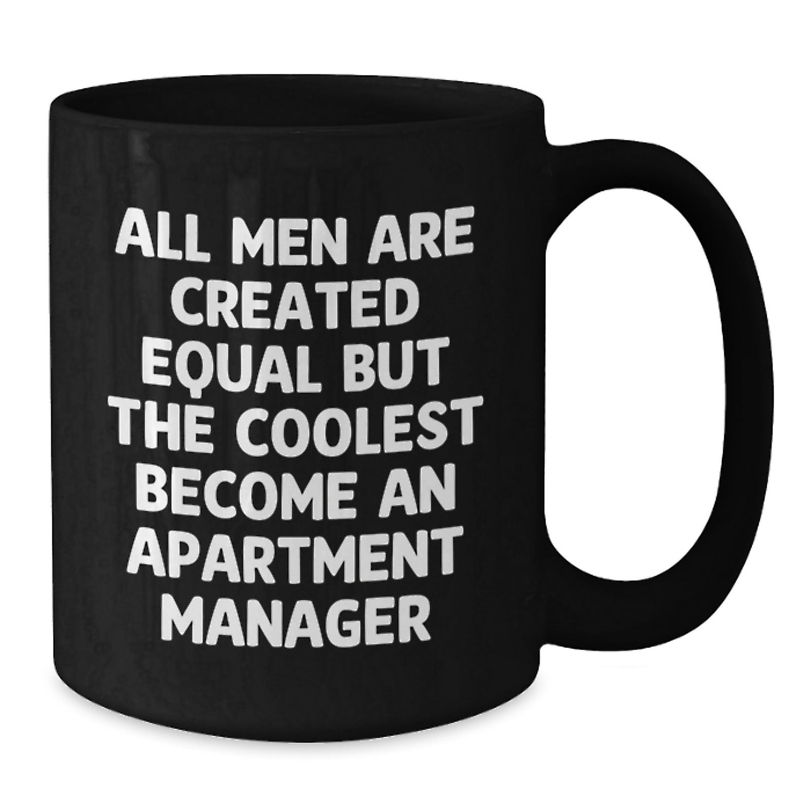 Funny Apartment Manager Gifts from Friends - Black Coffee Mug for Birthday - 'All Men Are Created Equal But The Coolest Become An Apartment Manager' Quote - Additional