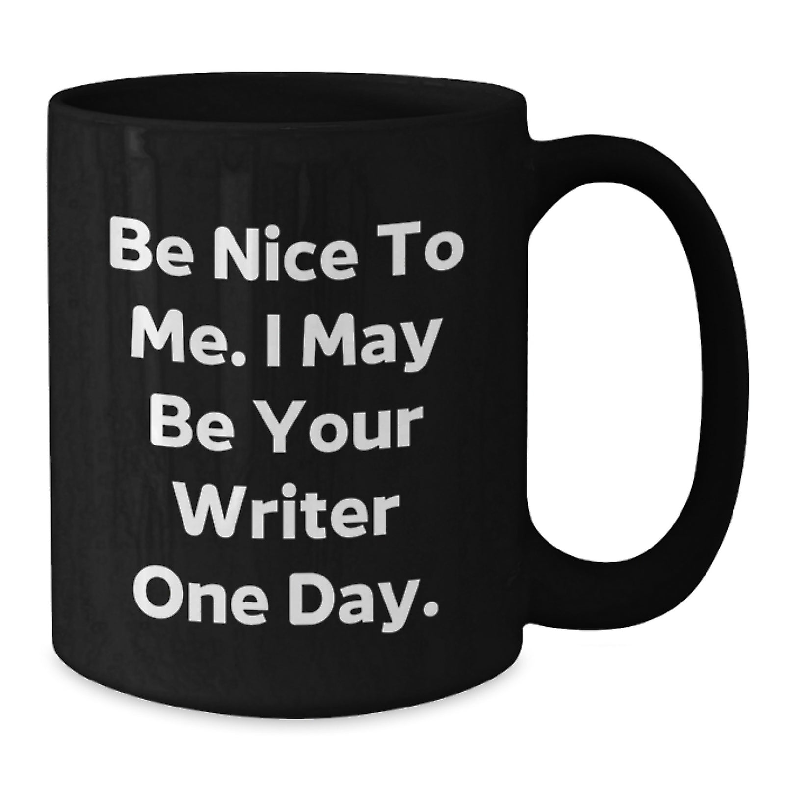 Funny Writer Gifts for Men - Birthday Unique Gifts from Friends to Coworkers, Black Coffee Mug, 'Be Nice To Me. I May Be Your Writer One Day.' - Additional
