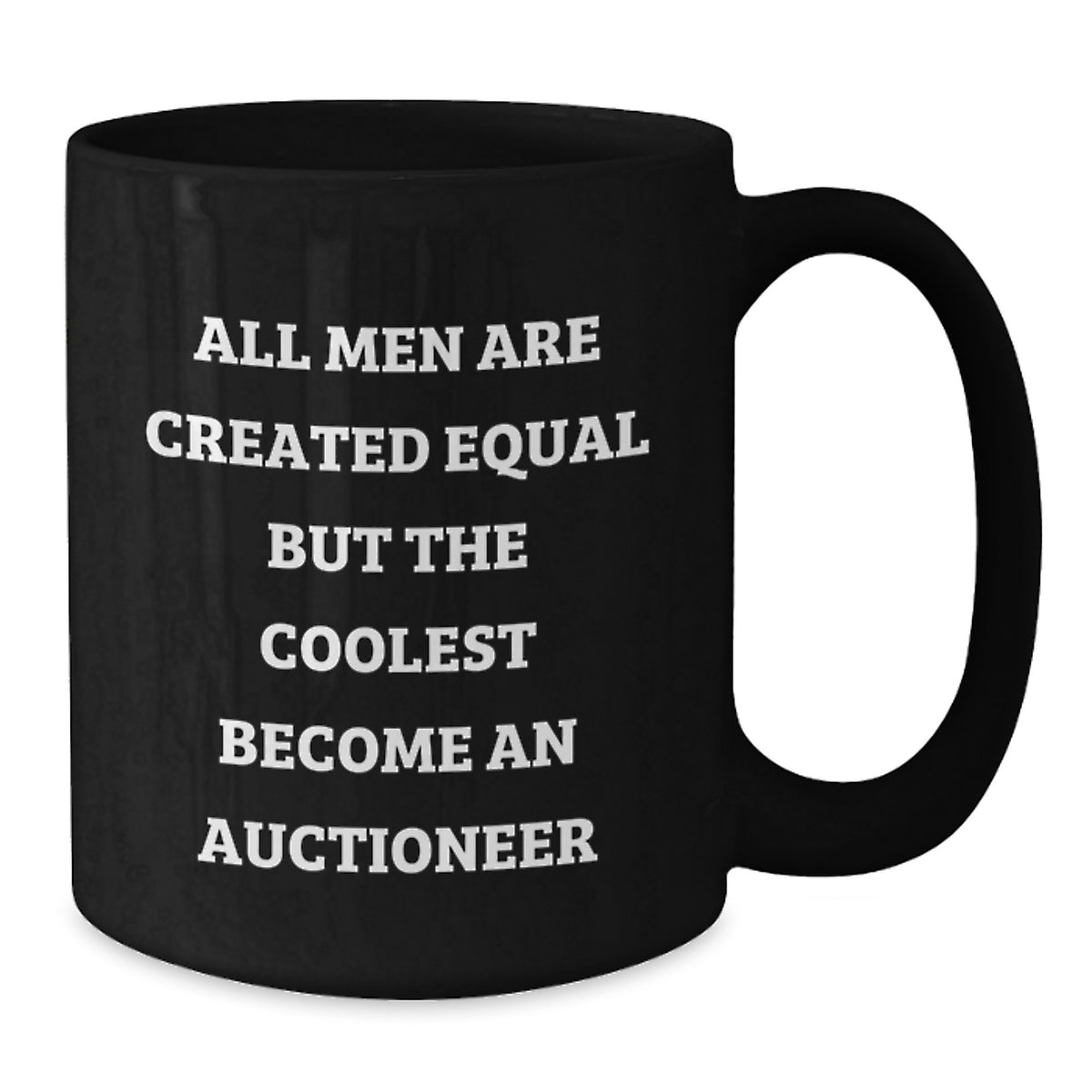 Funny Auctioneer Gifts from Friends for Graduation Unique Auctioneer Black Coffee Mug All Men Are Created Equal But The Coolest Become An Auctioneer - Additional