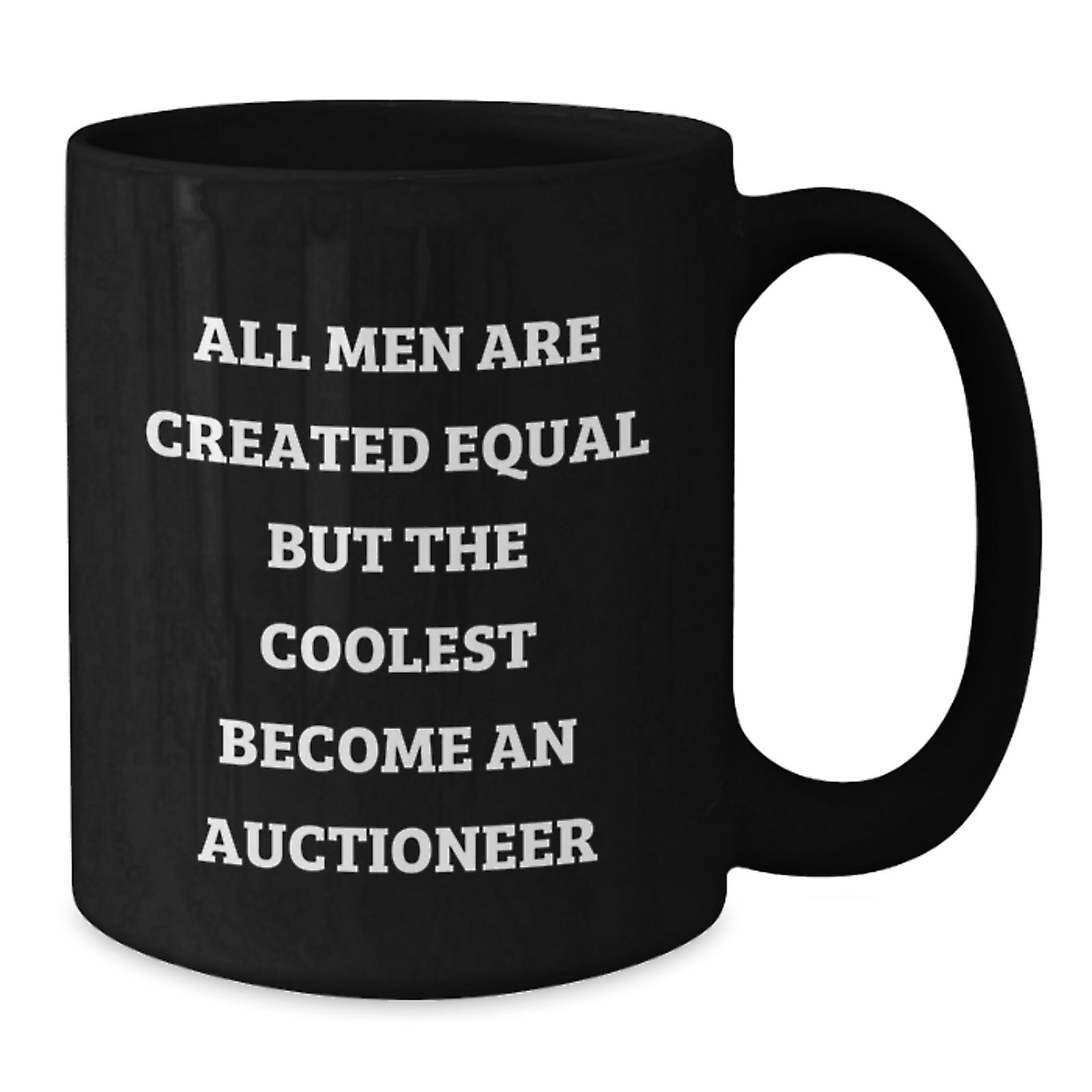 Funny Auctioneer Gifts from Friends for Graduation Unique Auctioneer Black Coffee Mug All Men Are Created Equal But The Coolest Become An Auctioneer - Additional