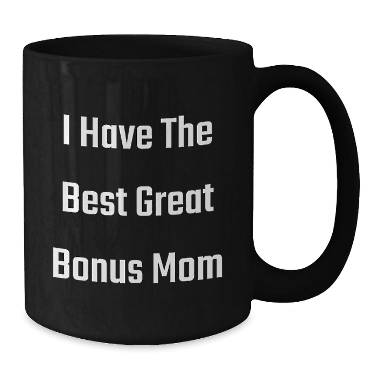 Funny Bonus Mom Gifts for Her, Great Graduation Mugs from Men, Inspirational Coffee Mug for Women, I Have The Best Great Bonus Mom - Additional