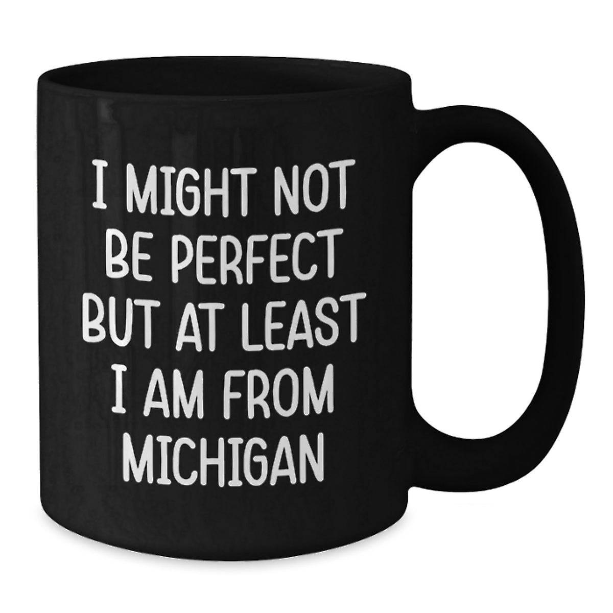 Funny Michigan Black Coffee Mugs Gifts from Friends or Family - Birthday Unique Gifts for Michigan Lovers - I Might Not Be Perfect But At Least I Am From Michigan - Additional