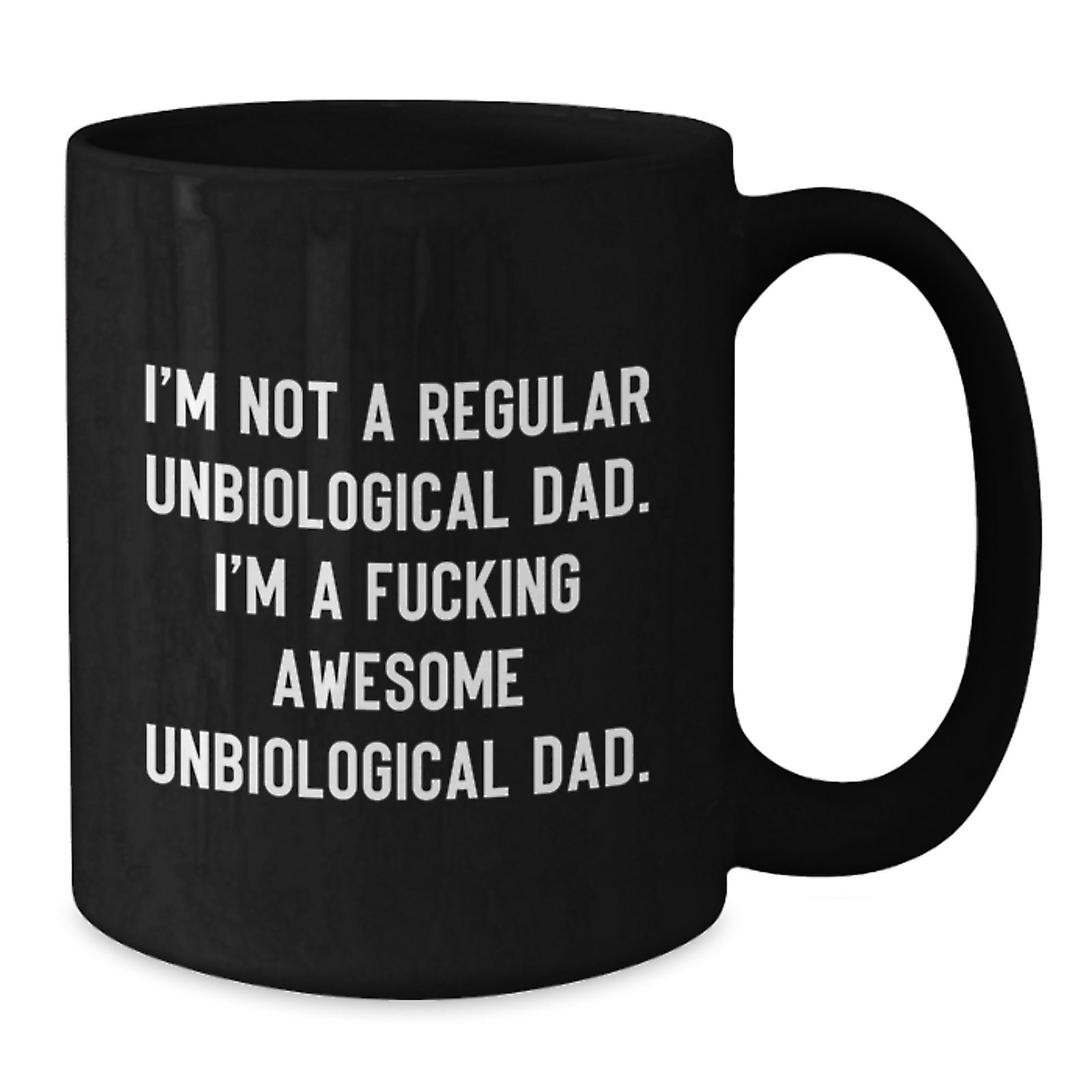 Funny Unbiological Dad Gifts, Awesome Black Coffee Mug for Graduation, Gifts from Men to Unbiological Dad, Unique and Inspirational Unbiological Dad Quotes on Black Ceramic Mug, 11oz or 15oz - Additional
