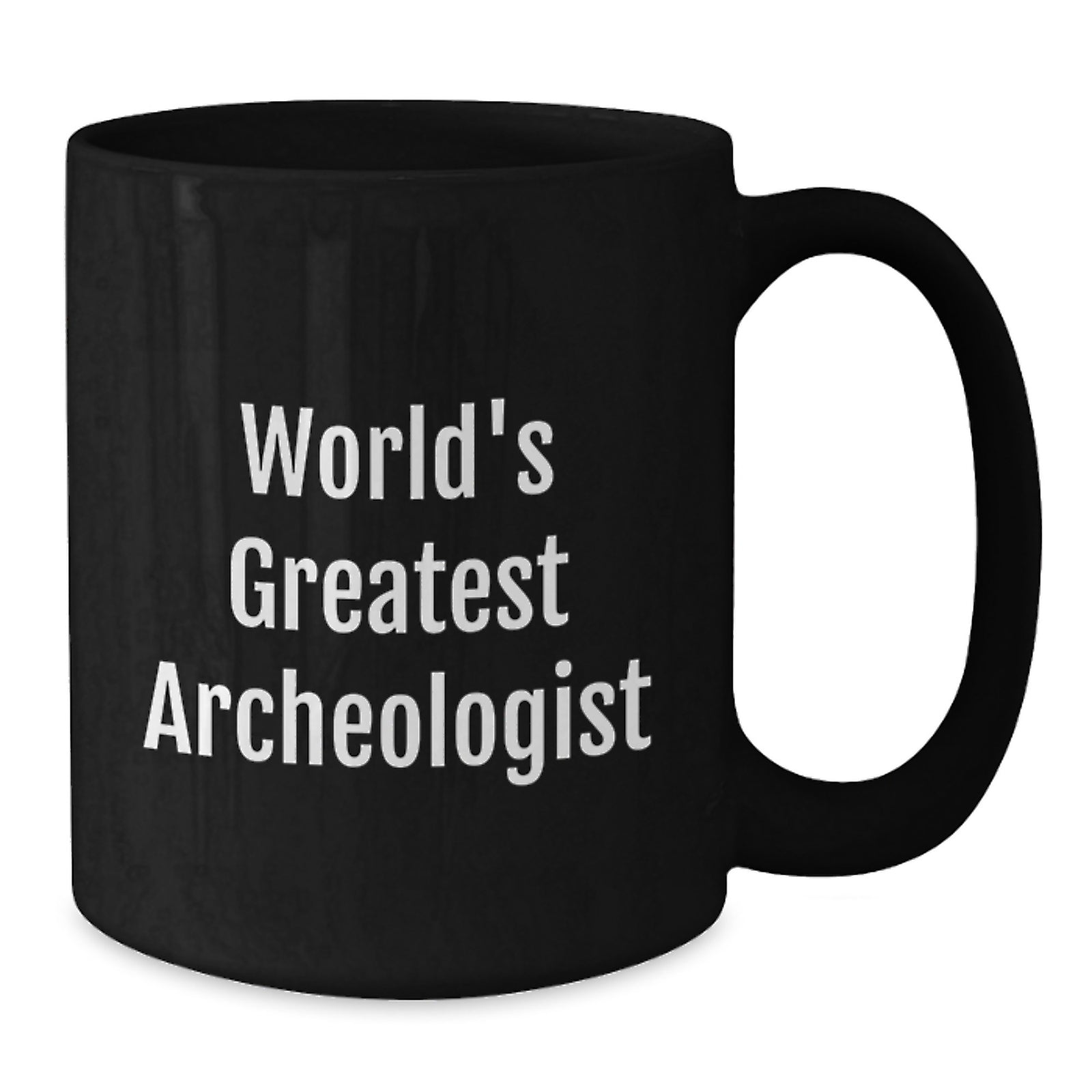 Funny World's Greatest Archeologist Gifts for Archeologist Friends from Family, Graduation Unique Mugs, 11oz or 15oz Black Coffee Mug - Additional