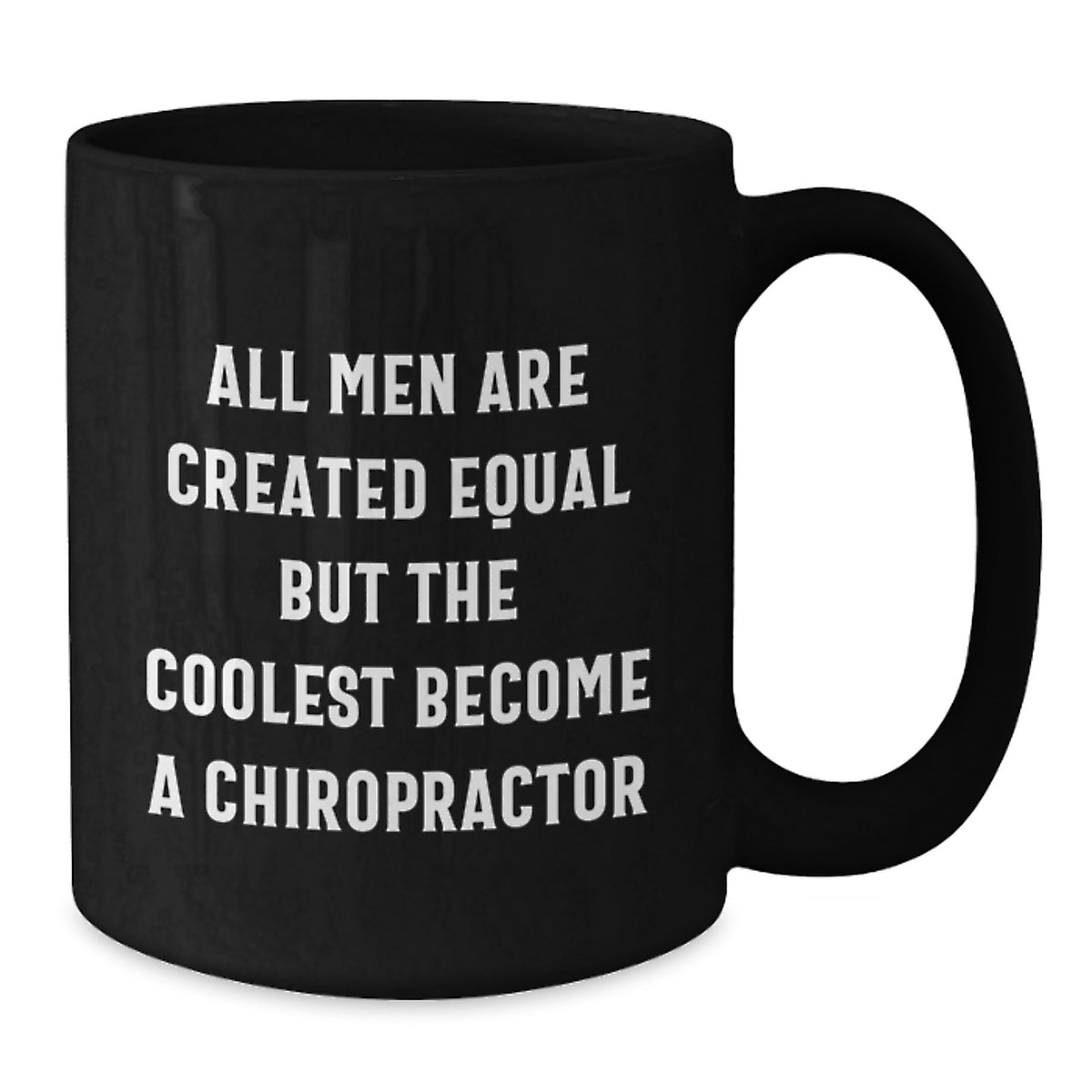 Funny Chiropractor Gifts, Black Coffee Mug for Birthday, 'All Men Are Created Equal But The Coolest Become A Chiropractor' - Gifts from Men, Gifts for Chiropractors - Additional