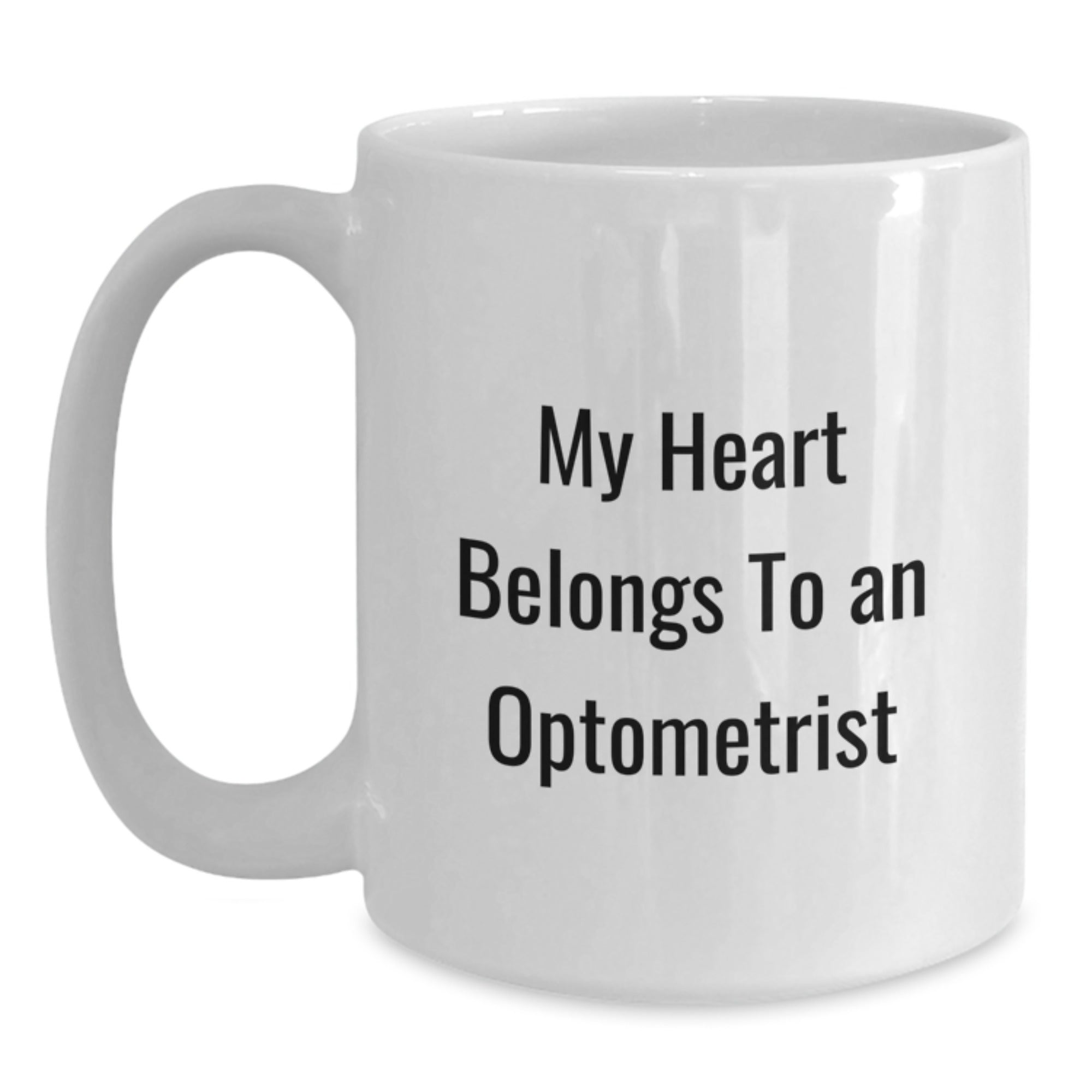 Optometrist Gifts Funny Quote White Coffee Mug, Gifts from Family for Birthday, Optometrist Mug My Heart Belongs To An Optometrist, White Coffee Mug Optometrist, Funny Optometrist Gifts - Main