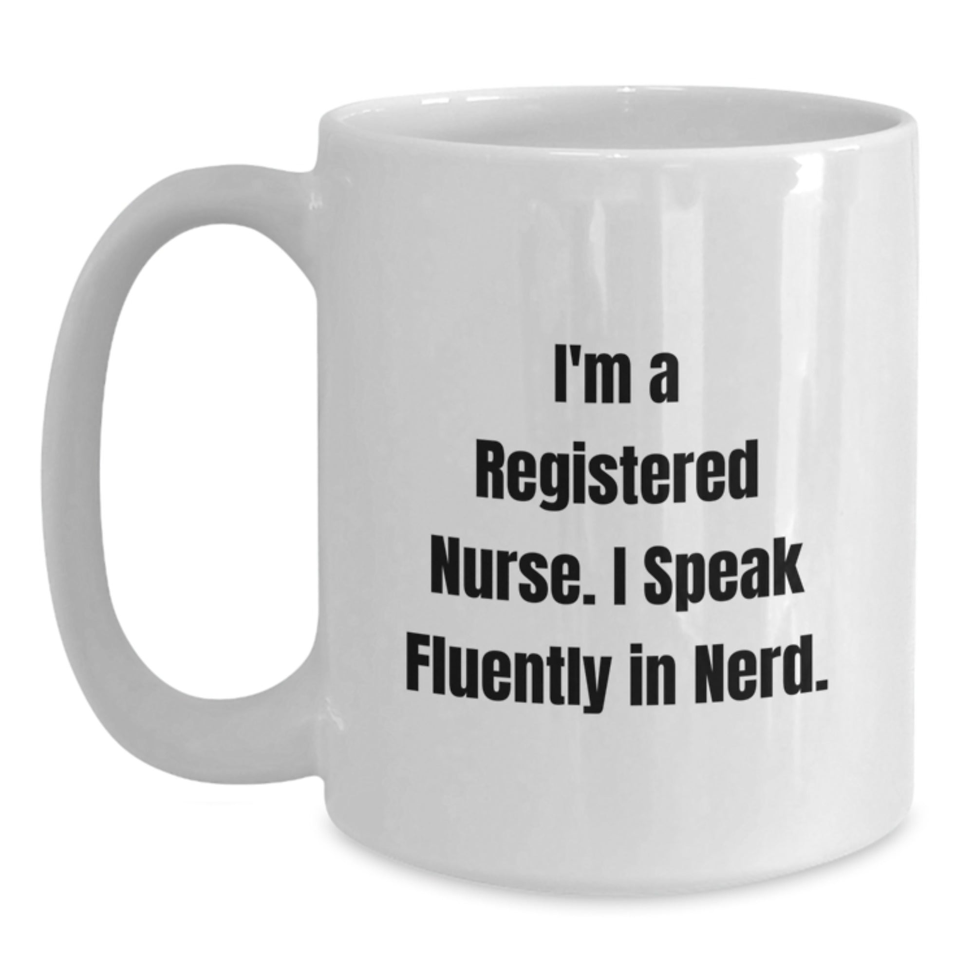 Funny Registered Nurse Gifts from Friends for Christmas - I'm A Registered Nurse I Speak Fluently In genius. White Coffee Mug - Main
