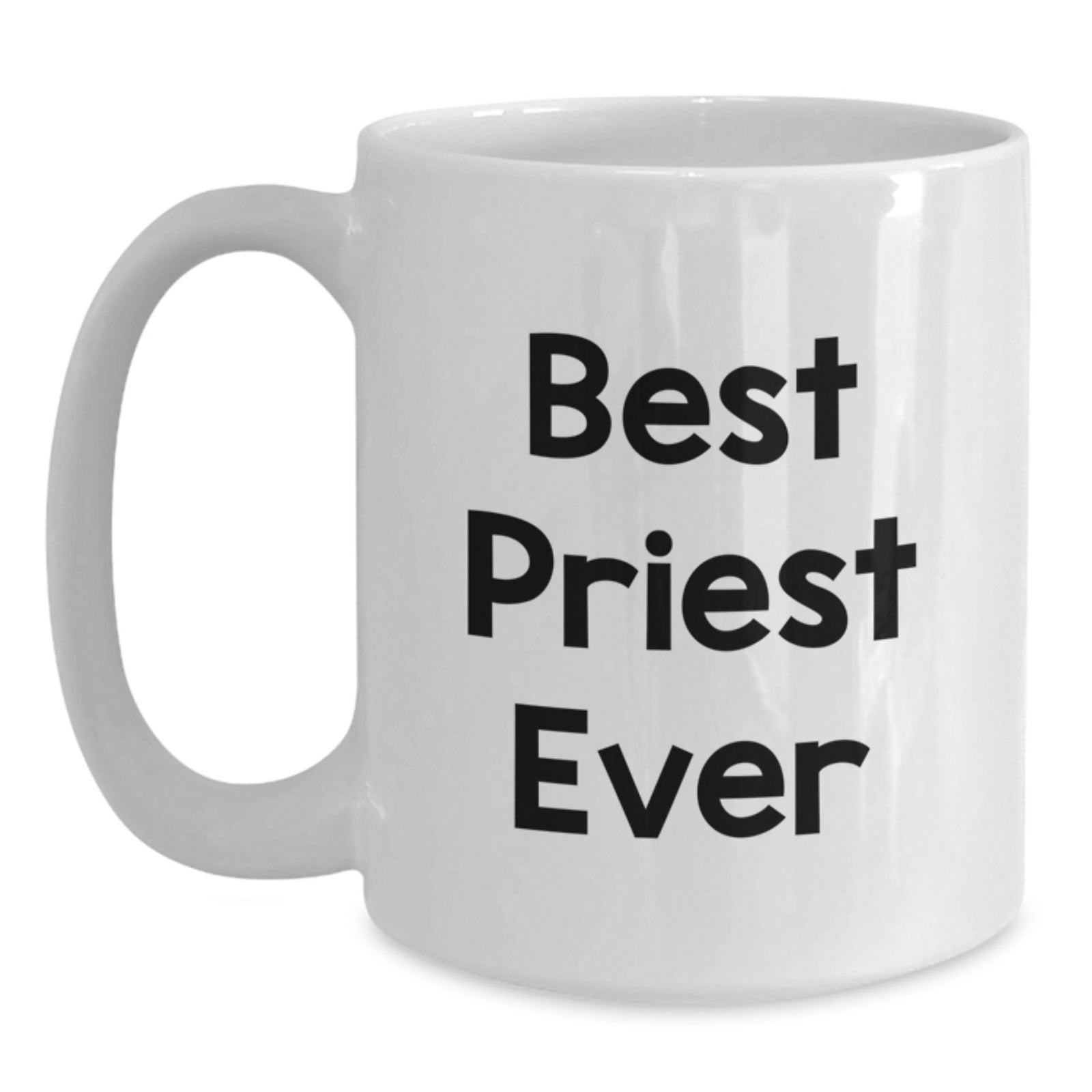 Funny Gifts for Priest, White Coffee Mug Quote - Best Priest Ever, Christmas Unique Gifts from Men to Priest - Main