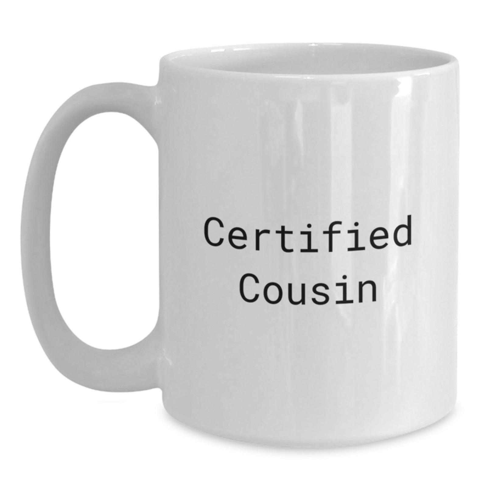 Funny Cousin Gifts, White Coffee Mug, 'Certified Cousin' Quote, Birthday Unique Gifts from Family to Cousin - Main