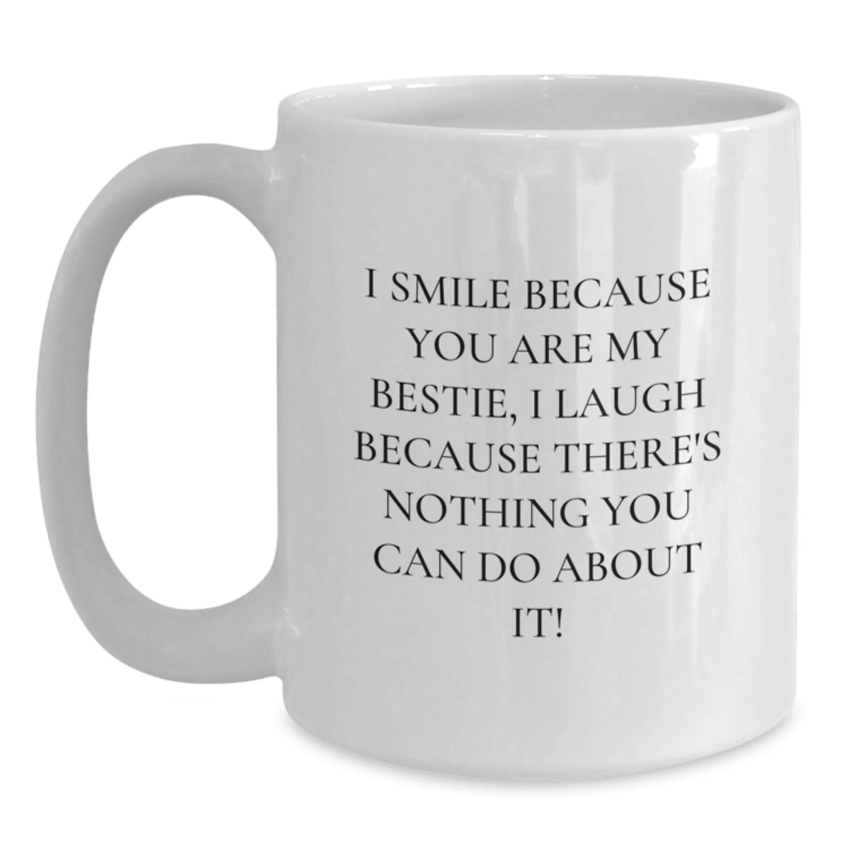 Funny Bestie Quote White Coffee Mug, Unique Gifts for Bestie on Mother's Day, Ideal Gifts from Friends - Main