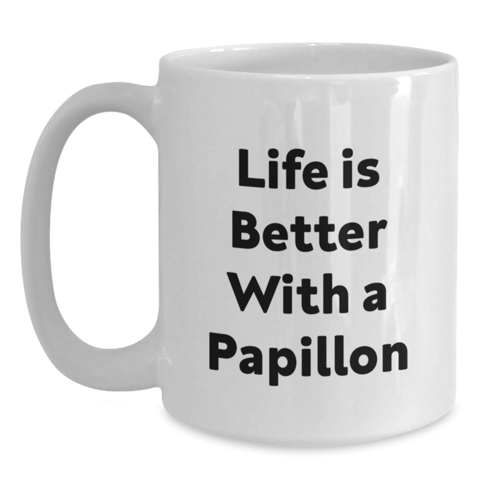 Papillon Dog Lover Gifts from Friends for Papillon Dog, Funny Quote White Coffee Mug, 11oz or 15oz Capacity, Ceramic, Microwave and Dishwasher Safe - Main