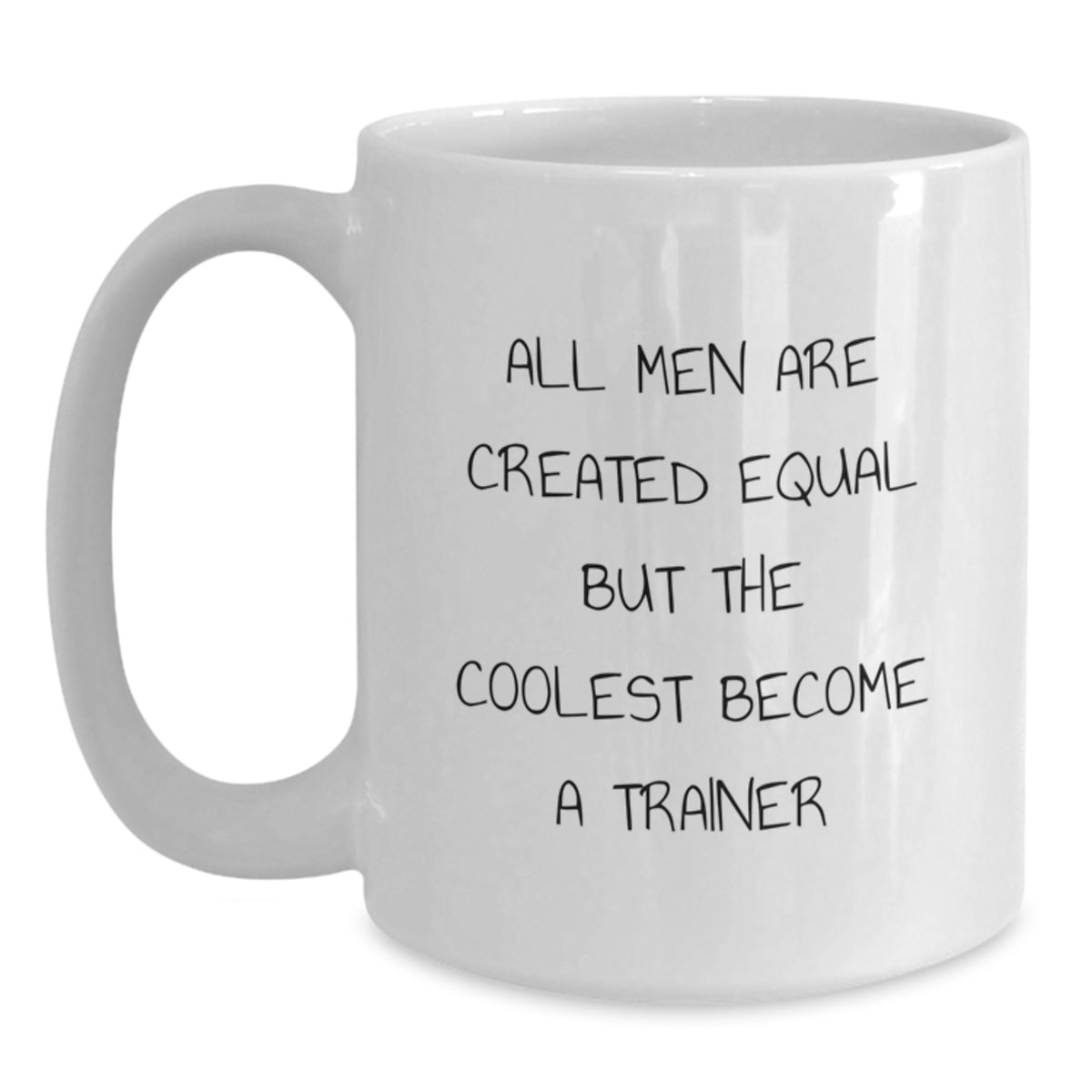 Funny Trainer Gifts for Men from Friends, Unique White Coffee Mugs with Inspirational Quote, All Men Are Created Equal But The Coolest Become A Trainer, Perfect for Christmas Unique Gifts - Main
