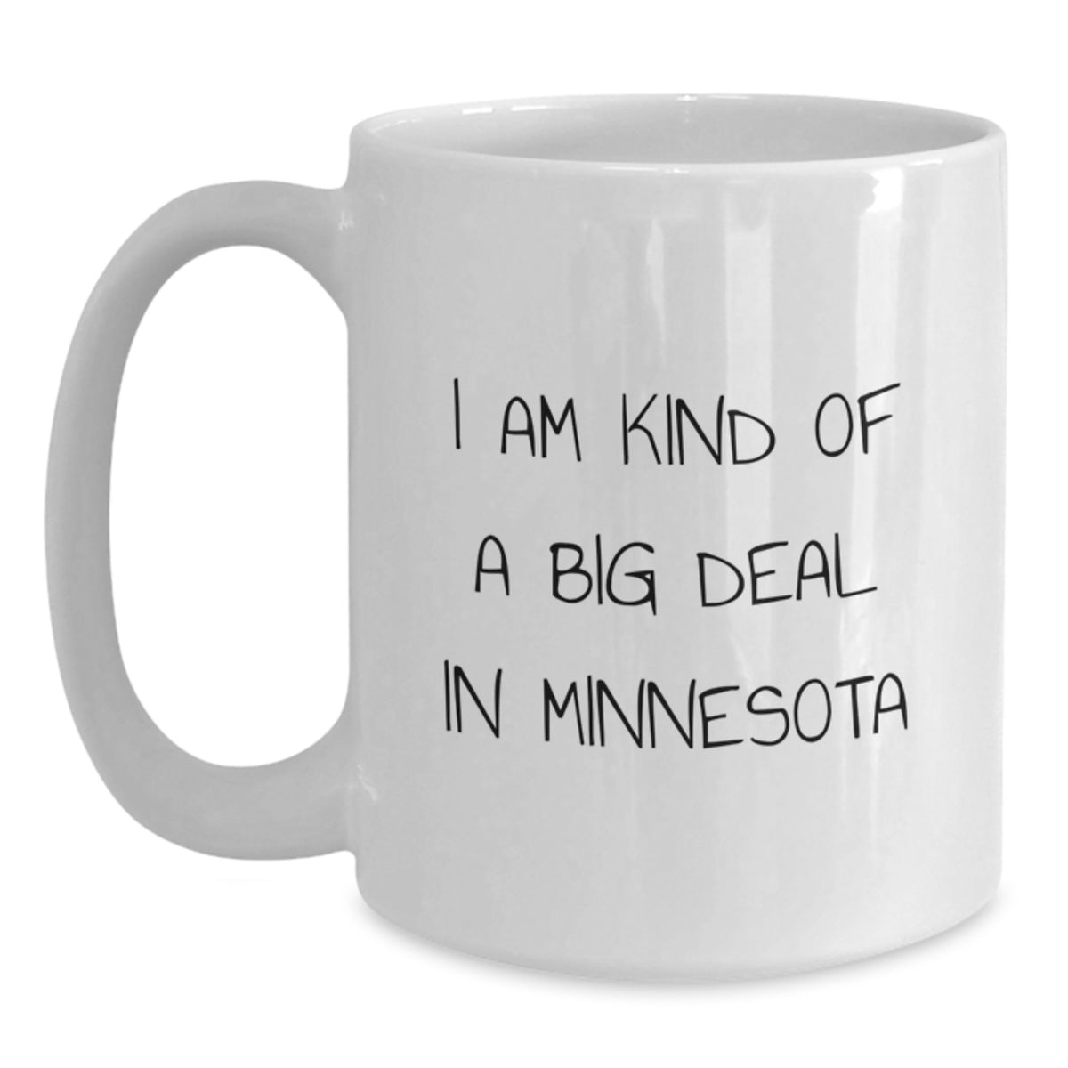 Funny Minnesota White Coffee Mug Gifts from Friends and Family for Minnesota Lovers I Am Kind Of A Prime Selection In Minnesota Christmas Unique Gifts - Main