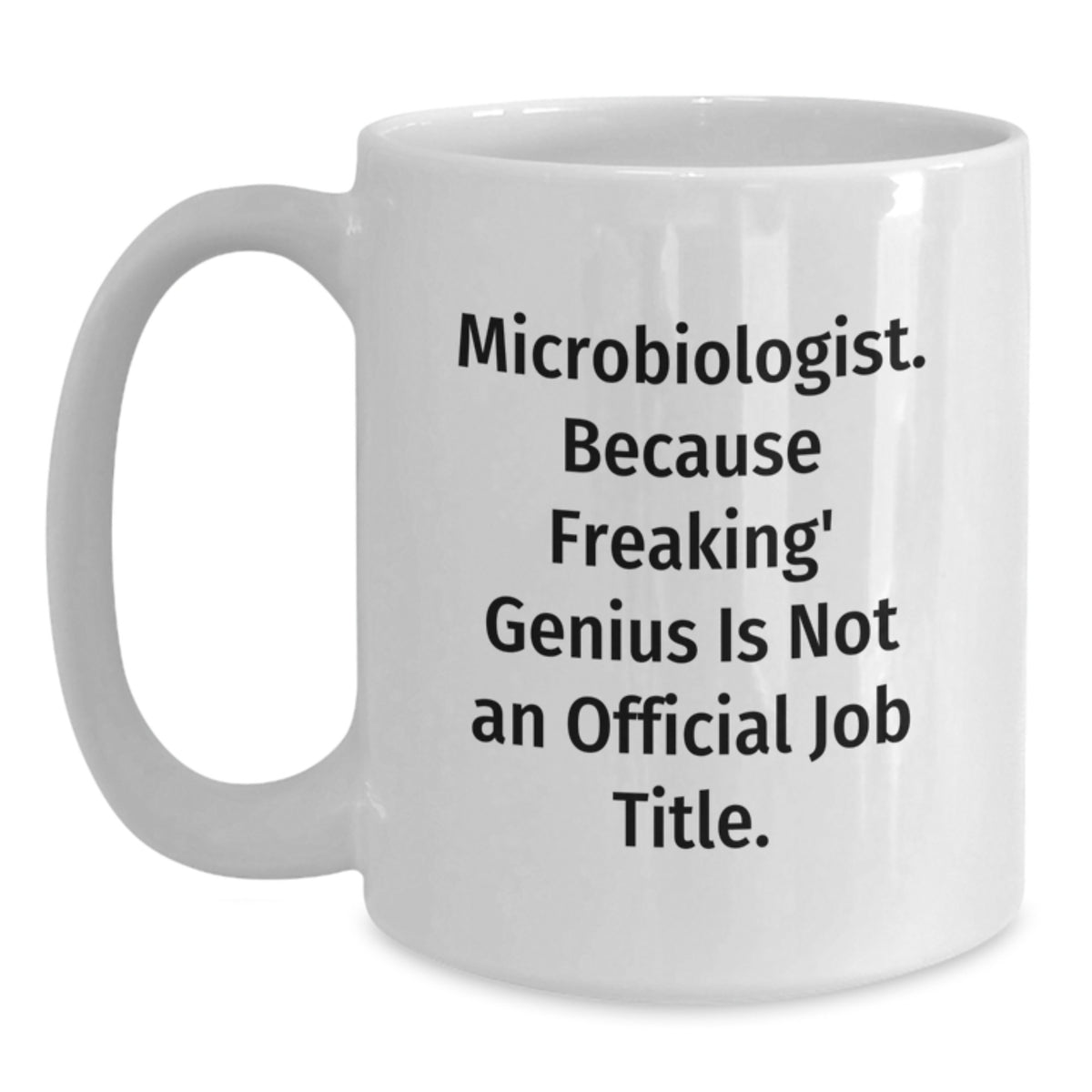 Funny Microbiologist Gifts - Microbiologist White Coffee Mug - Gifts from Mom for Microbiologists on Mother's Day - Main