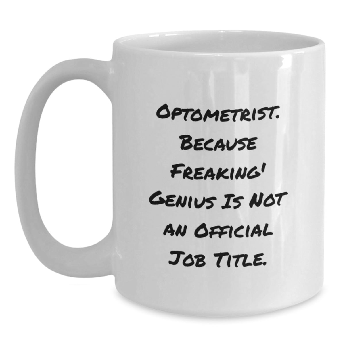 Optometrist White Coffee Mugs Gifts from Friends to Optometrist, Funny Quote 'Optometrist. Because Freaking' genius Is Not An Official Job Title.', 11oz or 15oz, Ceramic, Microwave, Dishwasher Safe - Main