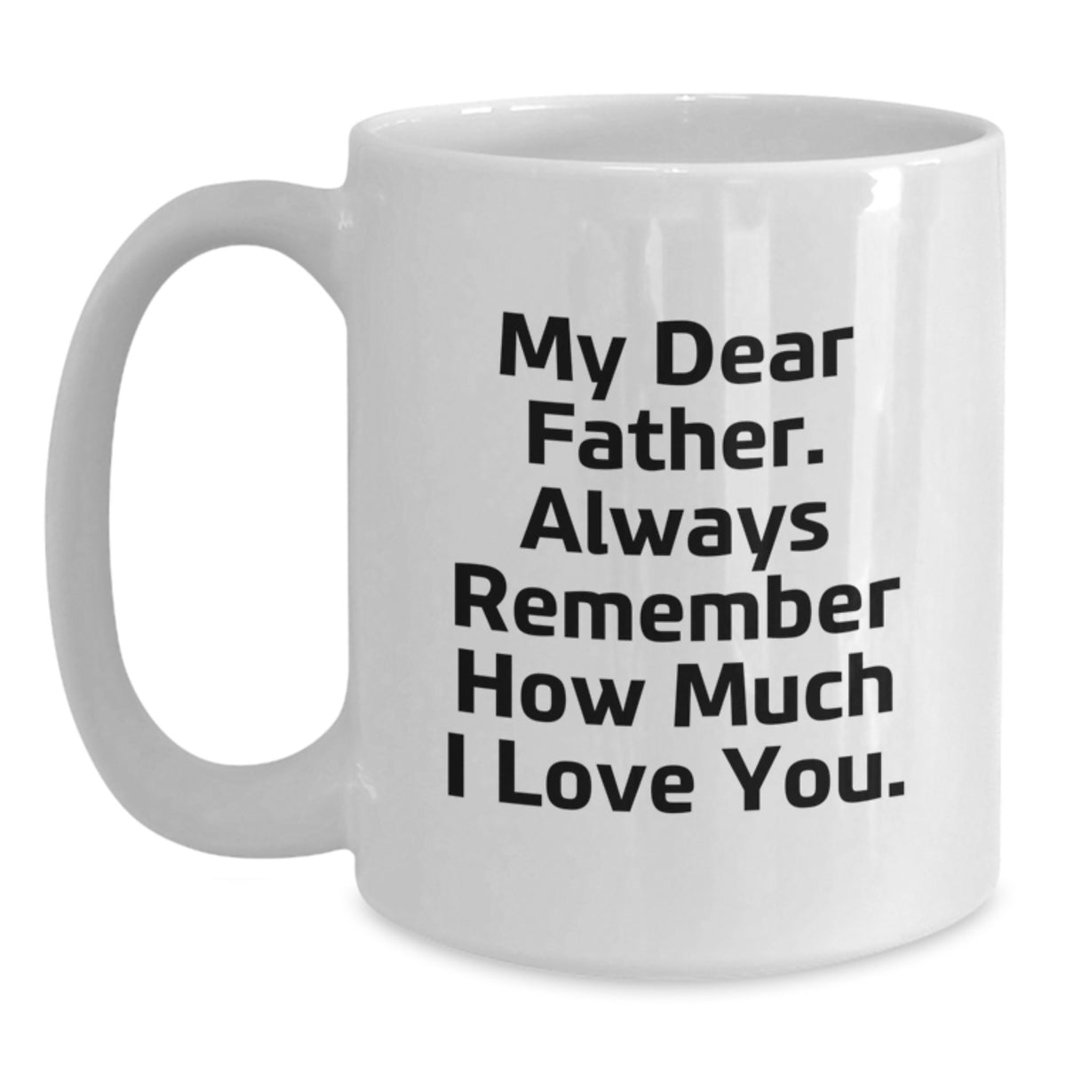 Father's Day Gift for Him Heartfelt Quote Keepsake White Coffee Mug - Main