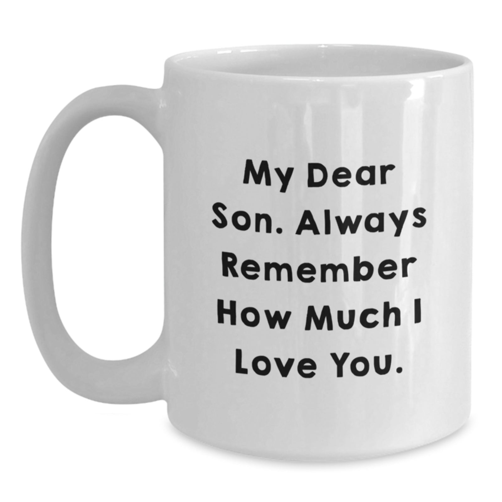 Funny Son Quotes White Coffee Mug - Gifts from Mom to Son on Graduation Day, Unique Son Gift Ideas for Him, White Ceramic Mug for Her - Main