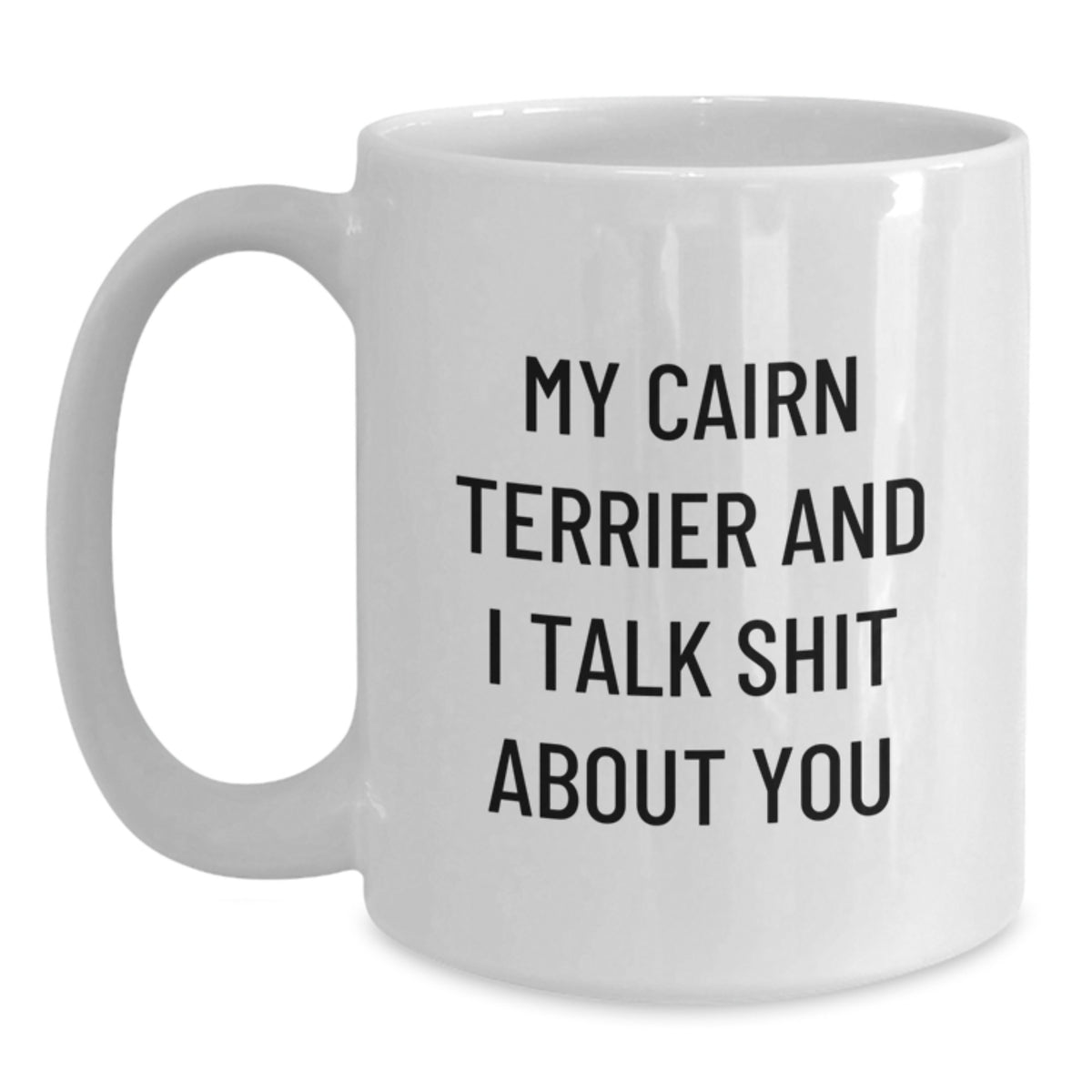 Cairn Terrier Gift for Him Witty Saying Coffee Mug Keepsake - Main