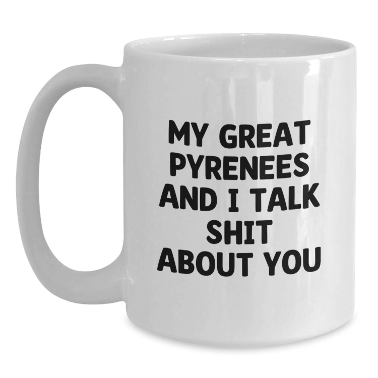 Witty Great Pyrenees Novelty White Ceramic Mug for Friends Birthday Gift - Main