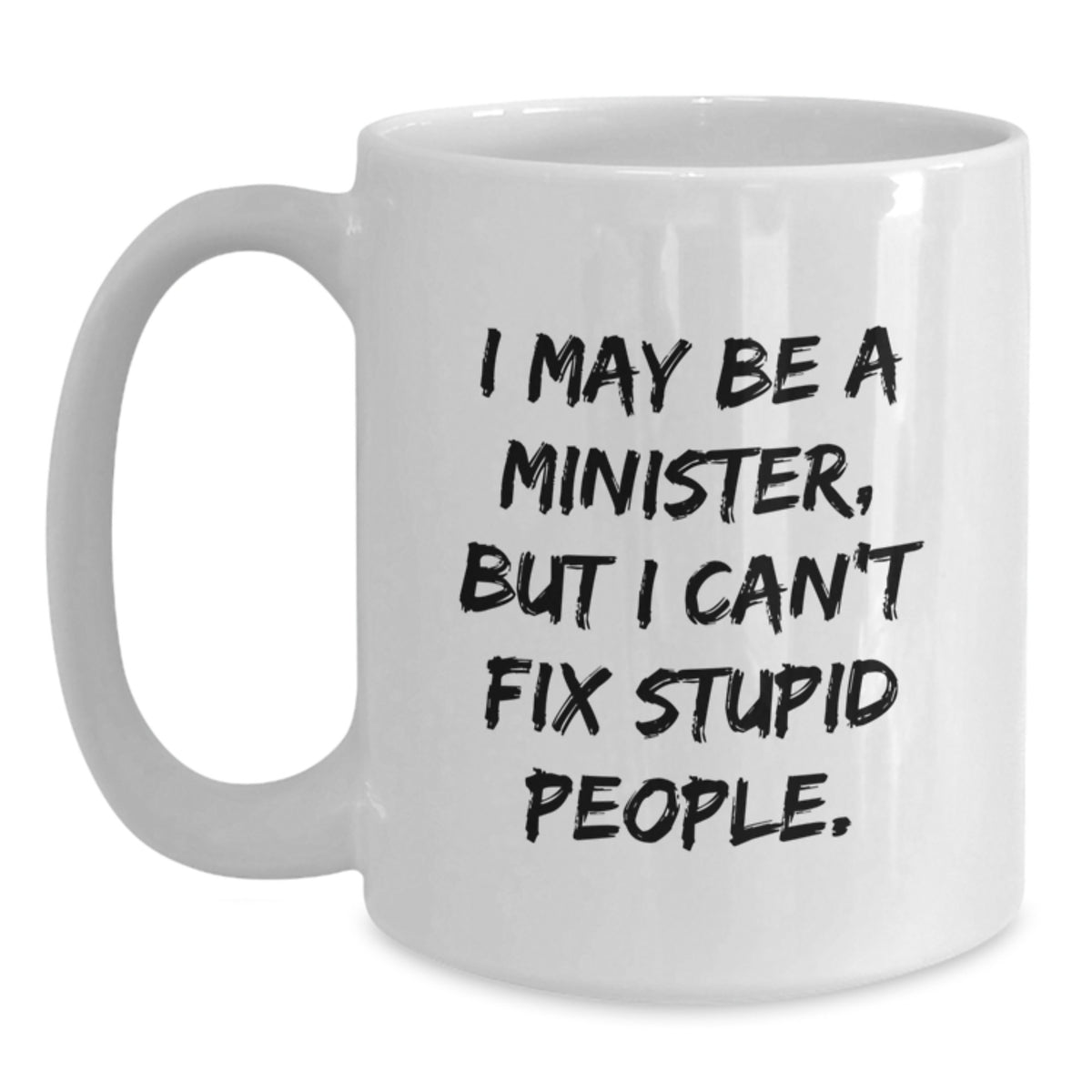 Sarcastic Minister Gift - I May Be A Minister, But I Can't Fix Stupid - Main