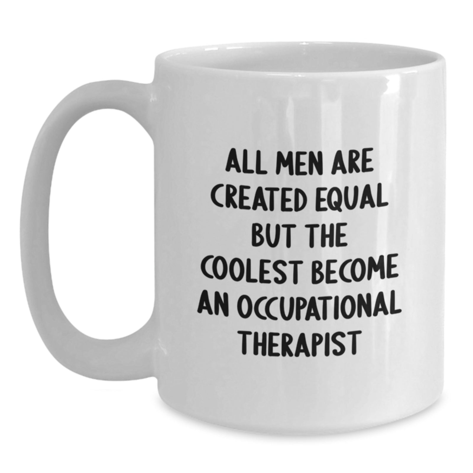 Funny Occupational Therapist Gifts, White 11oz-15oz Coffee Mugs, 'All Men Are Created Equal But The Coolest Become An Occupational Therapist', Gifts from Friends for Occupational Therapist Birthday - Main