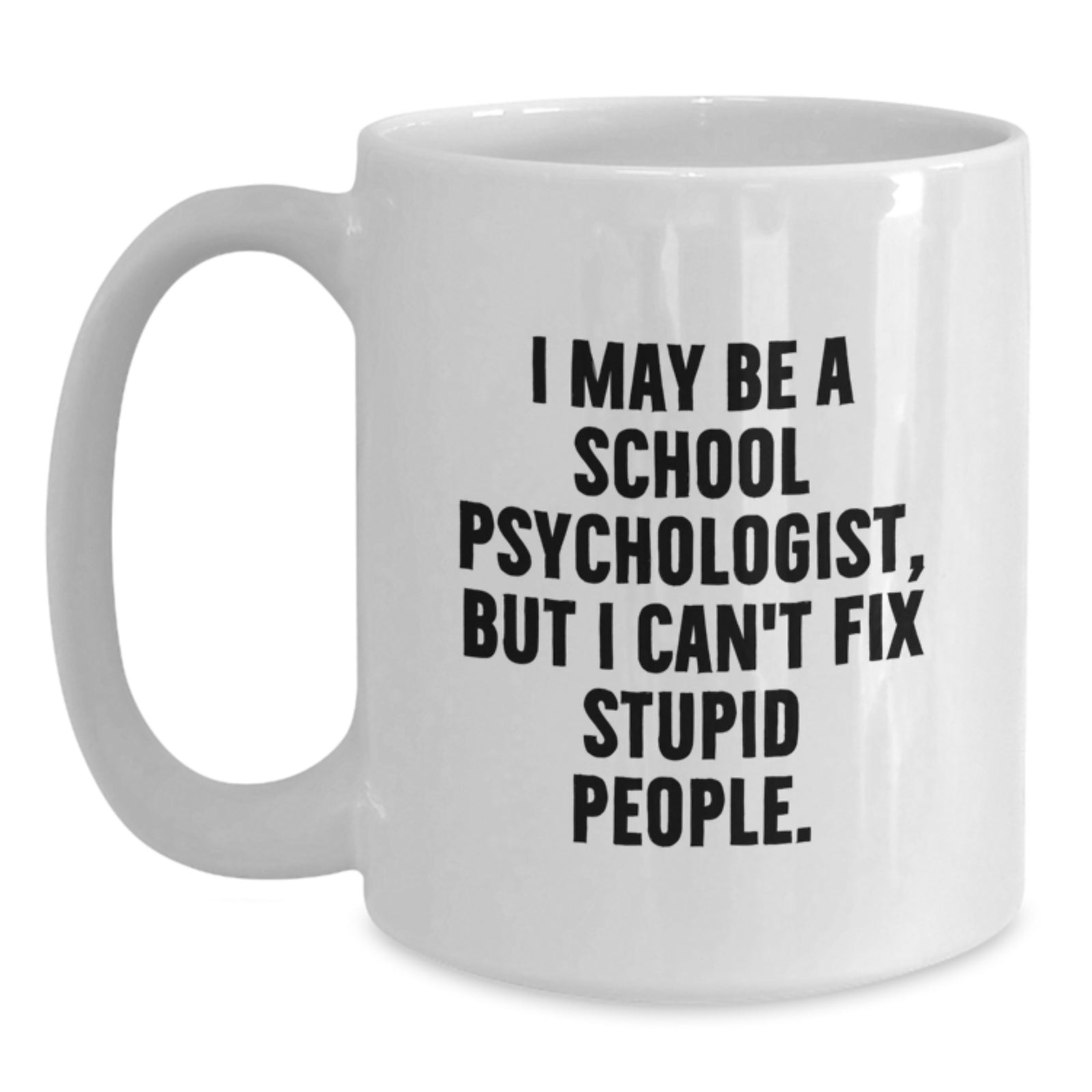 School Psychologist Gift For Him - Witty Keepsake White Coffee Mug - Main