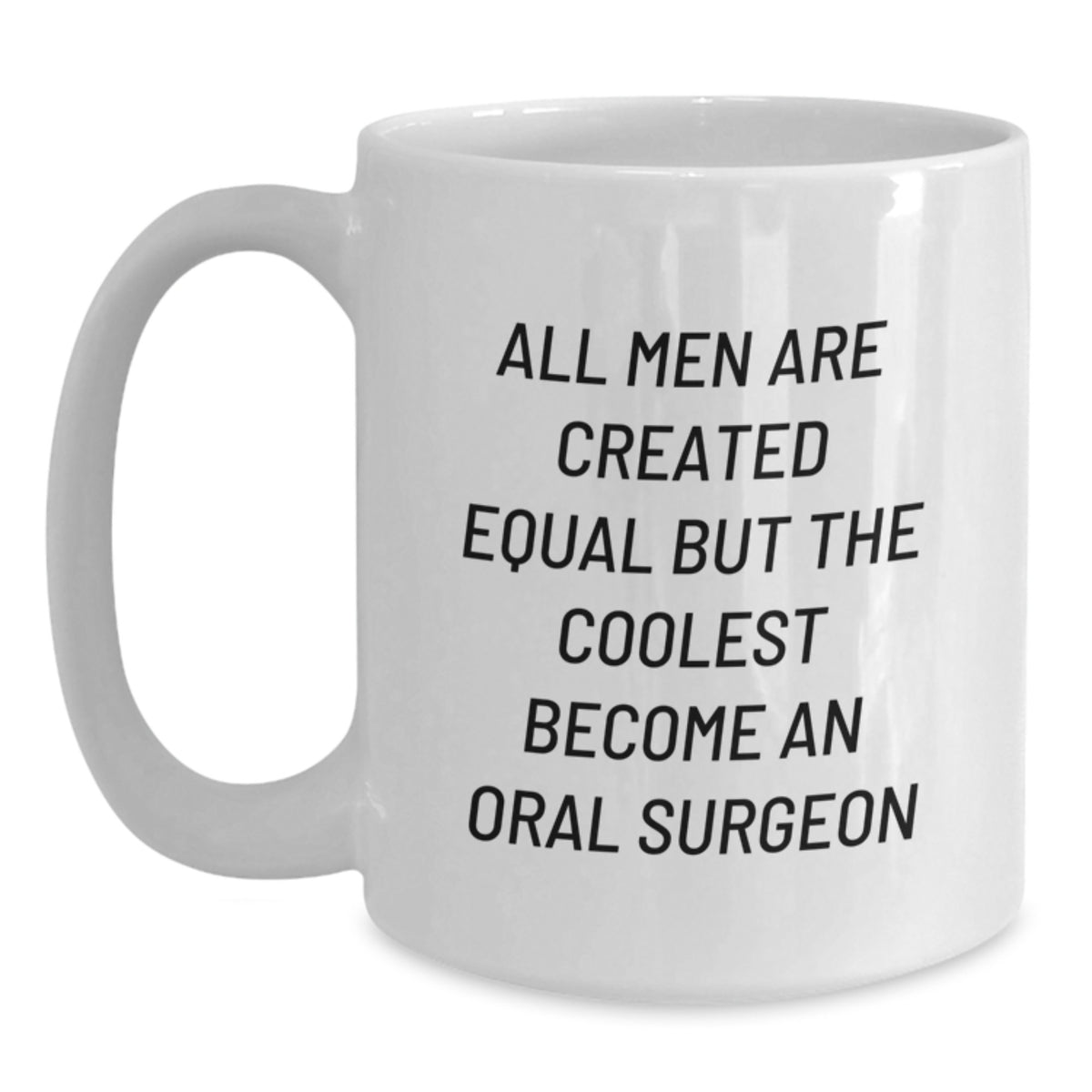 Funny Oral Surgeon Gifts for Him from Friends, White Coffee Mug with Inspirational Quote, Perfect Birthday Unique Gifts - Main