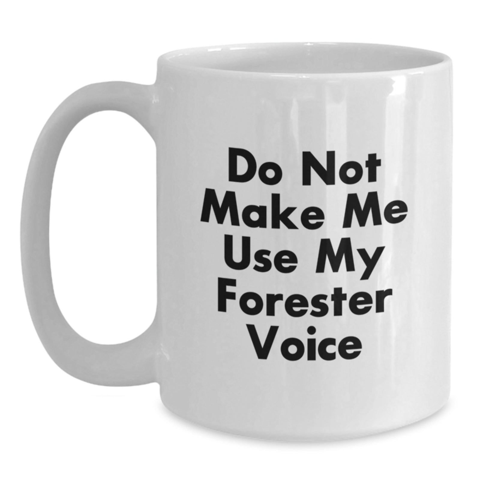 Christmas Gift for Her - Do Not Make Me Use My Forester Voice Mug - Main