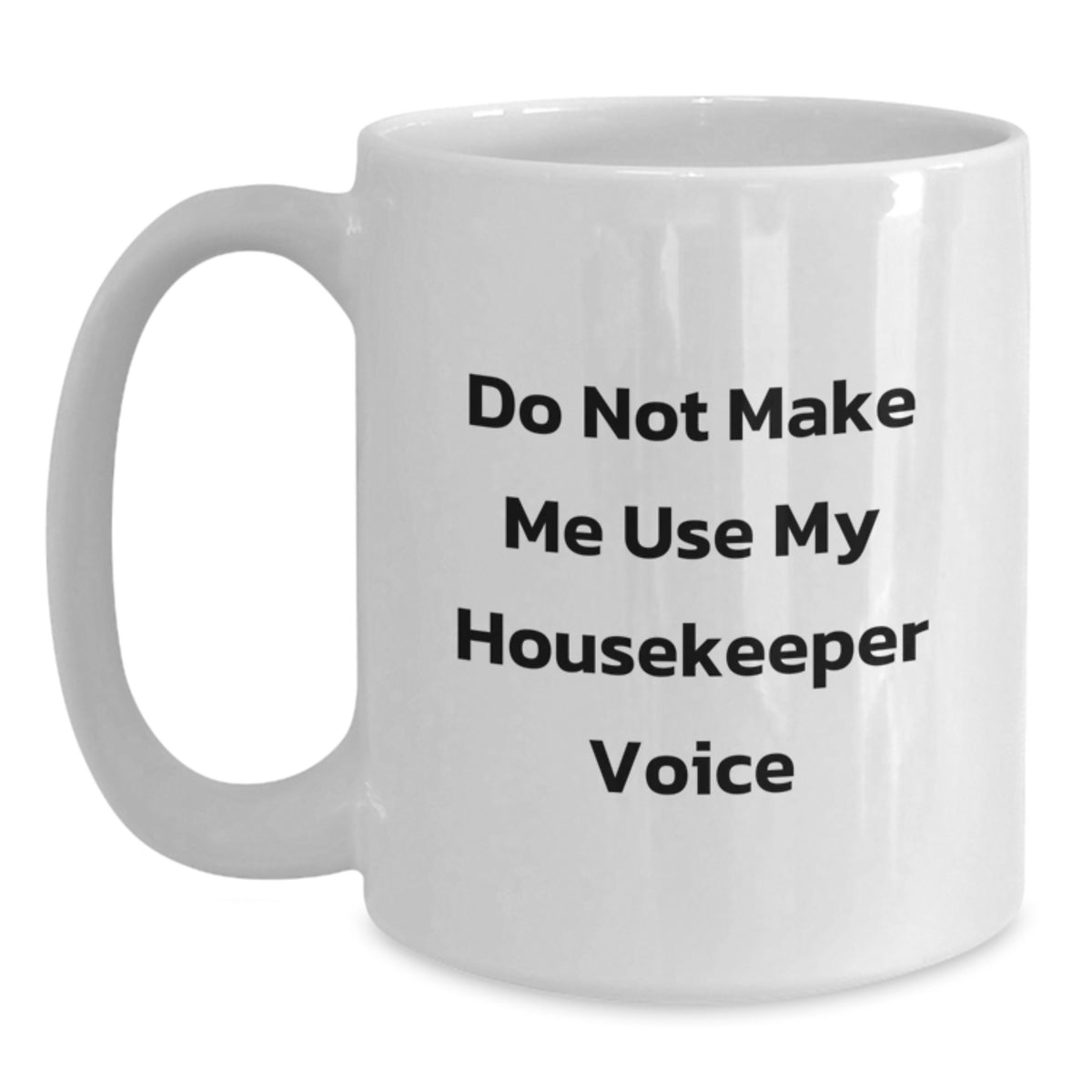 Housekeeper Gift for Him - Do Not Use Voice Keepsake White Coffee Mug - Main