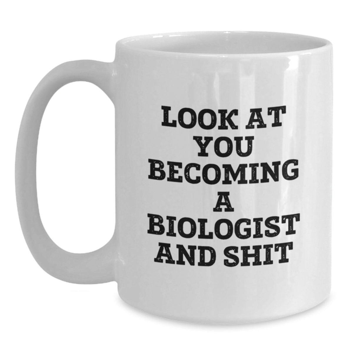 Biologist Gift for Him Witty 'Look At You Becoming A Biologist And Shit' - Main