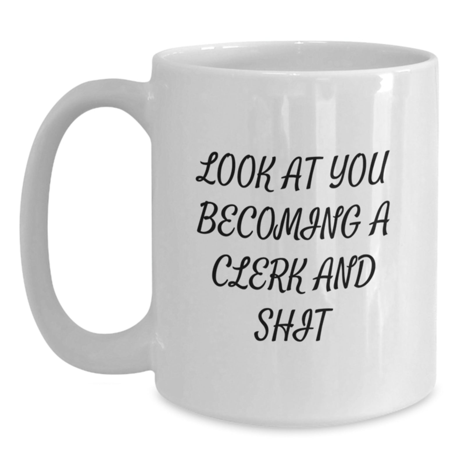 Clerk Coffee Mug Gift for Him - A Humorous Keepsake & Shit - Main