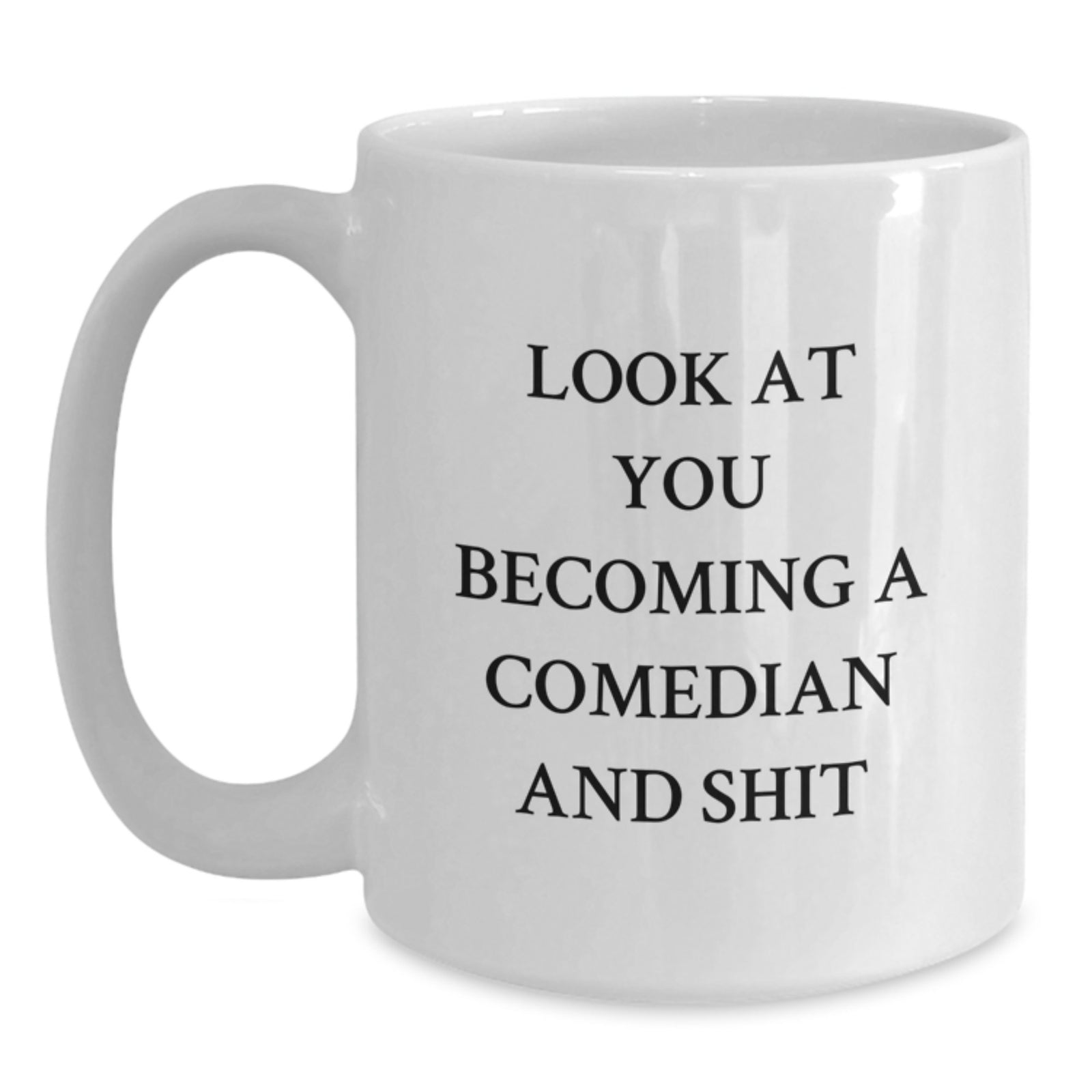 Comedian Gift For Him A Humorous Keepsake Mug - Look At You Becoming A - Main