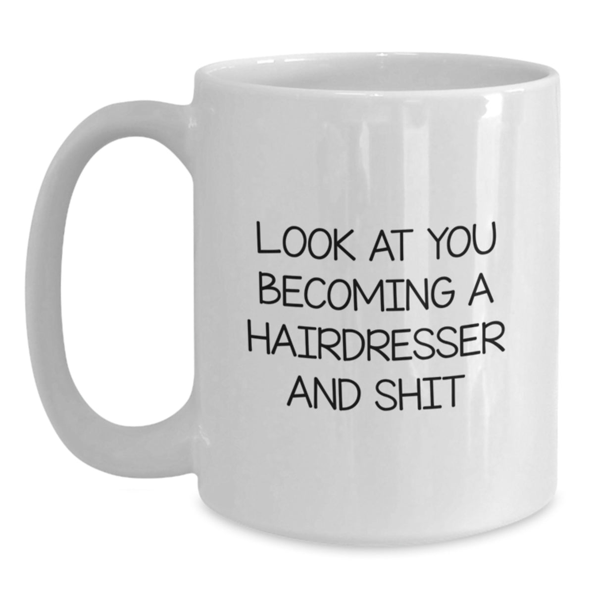 Birthday Gift for Hairdresser White Coffee Mug 15oz Look At You Becoming - Main
