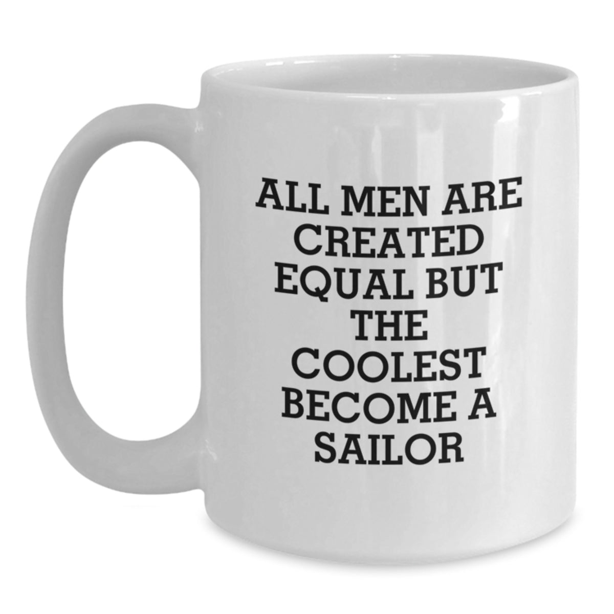 Funny Sailor Gifts - White Coffee Mug for Sailor Friends - Birthday Unique Presents from Men to Sailor - Main