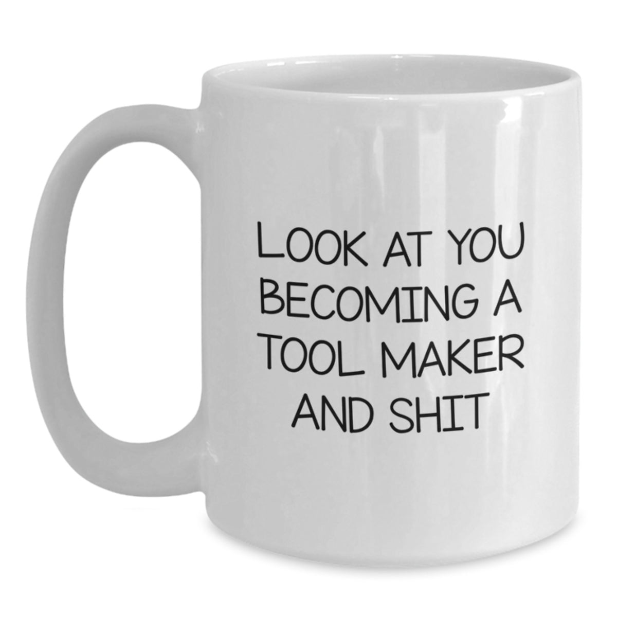 Birthday Gift Tool Maker Mug – Look At You Becoming A Tool Maker – Her - Main