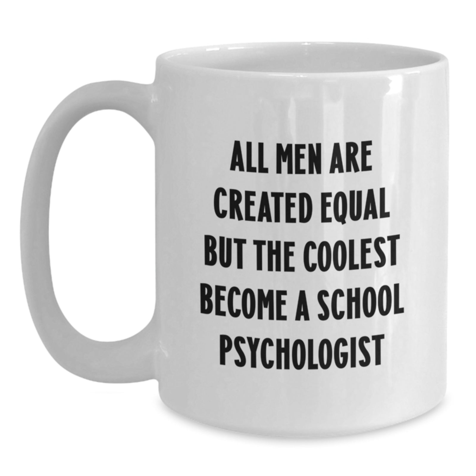 Funny School Psychologist Gifts for Men, White Coffee Mug with Inspirational Quote, Gifts from Friends for Christmas - Main
