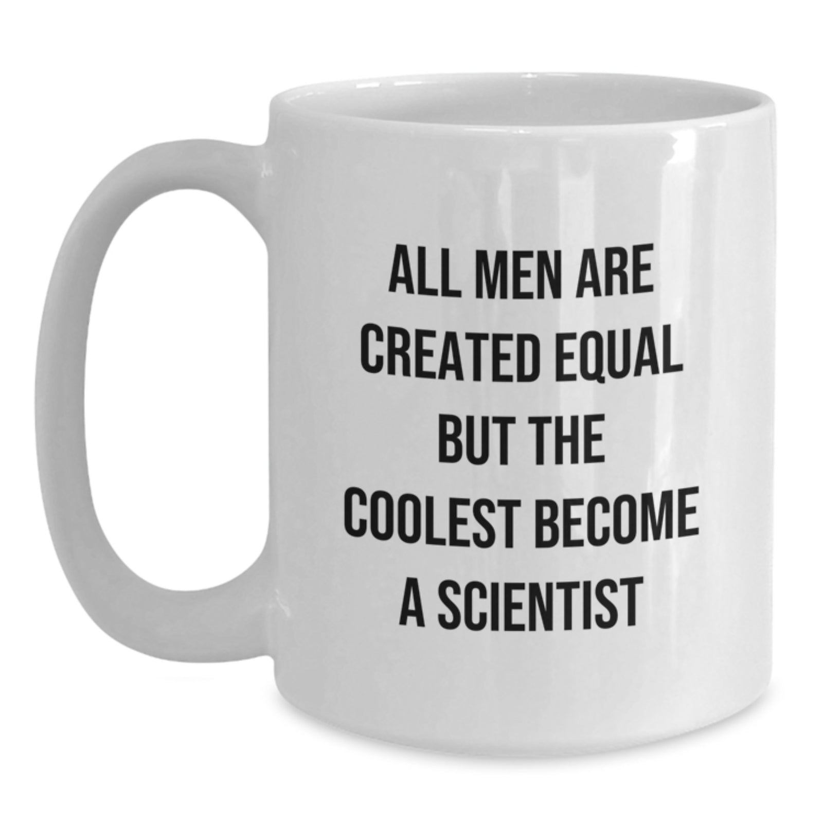 Funny Scientist Gifts for Men, White Coffee Mug - 'All Men Are Created Equal But The Coolest Become A Scientist' - Unique Birthday Unique Gifts from Friends - Main