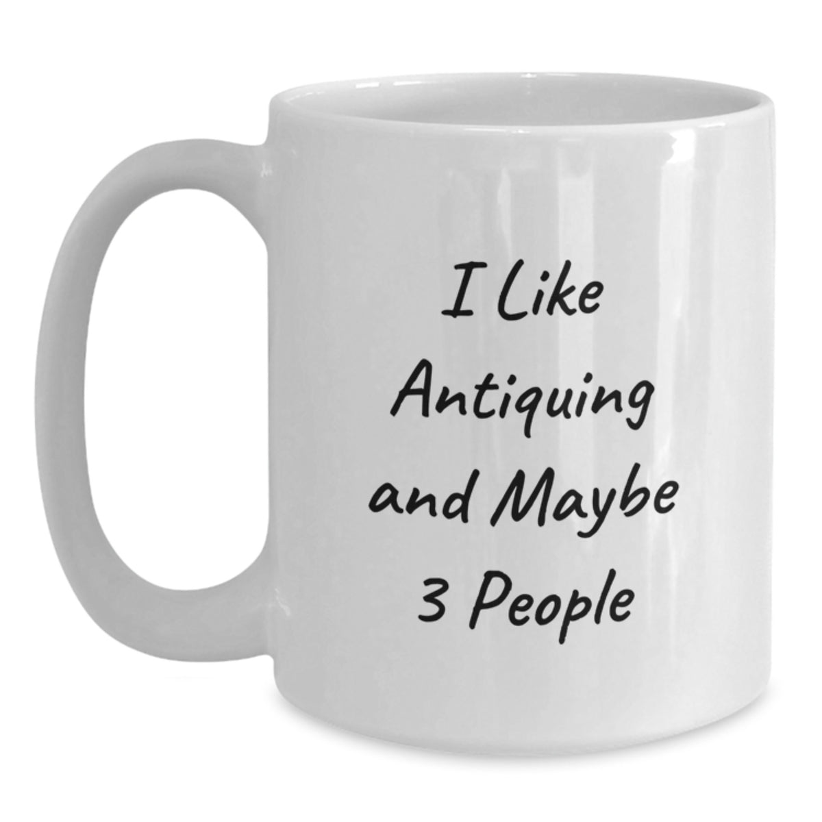 Christmas Gift for Her - I Like Antiquing And Maybe 3 People Present - Main