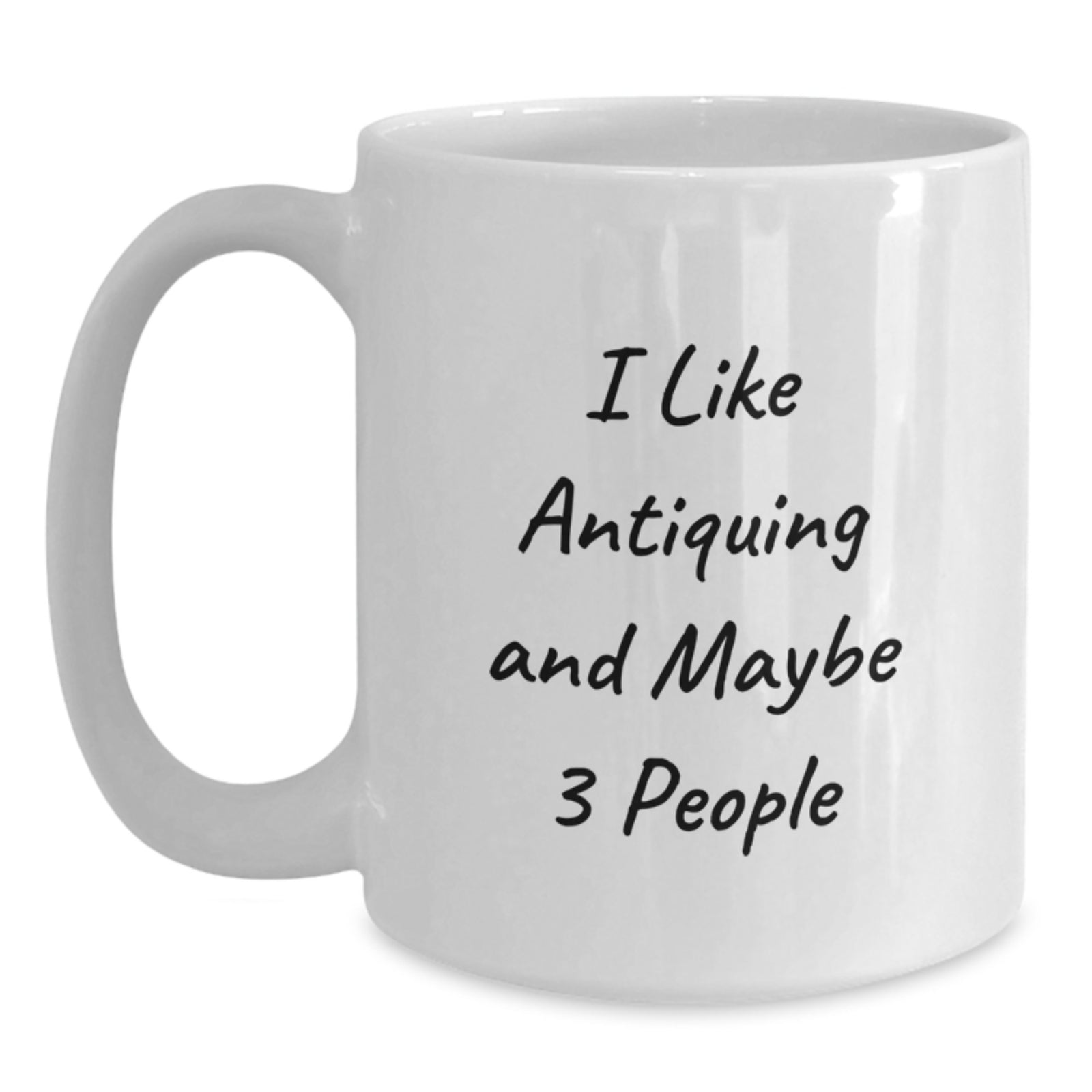 Christmas Gift for Her - I Like Antiquing And Maybe 3 People Present - Main