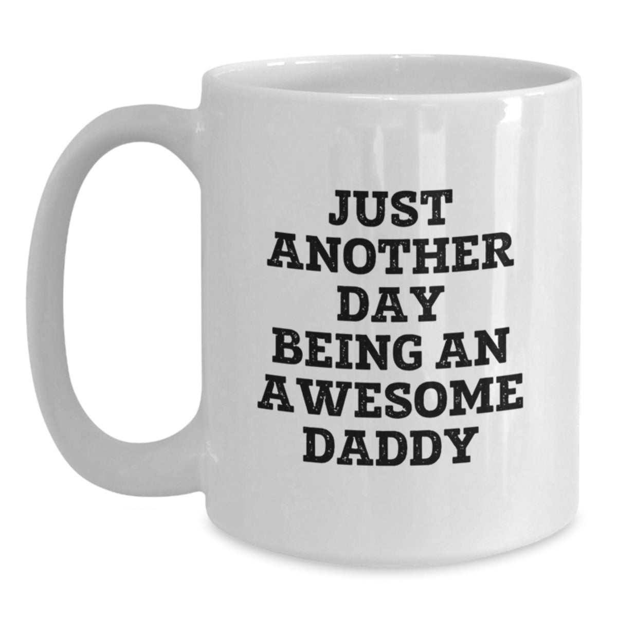 Funny Daddy Gifts, White Coffee Mug for Dad, Just Another Day Being An Awesome Daddy Quote, Unique Gifts for Mother's Day from Family - Main