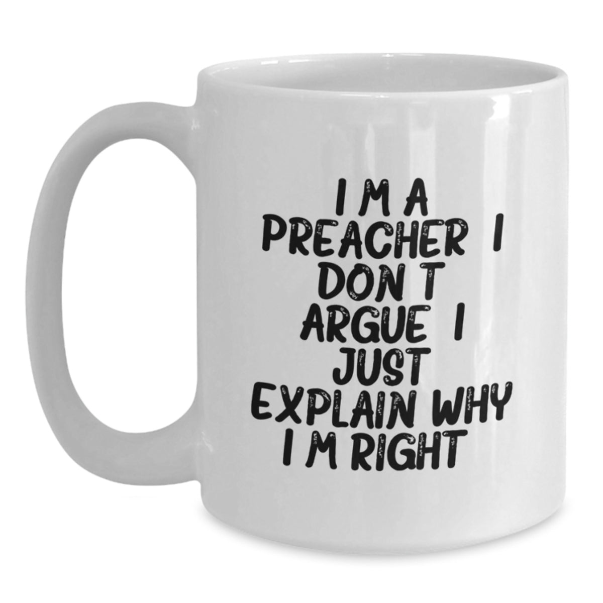 Birthday Gift for Her Preacher Mug – I Don't Argue, I Just Explain - Main