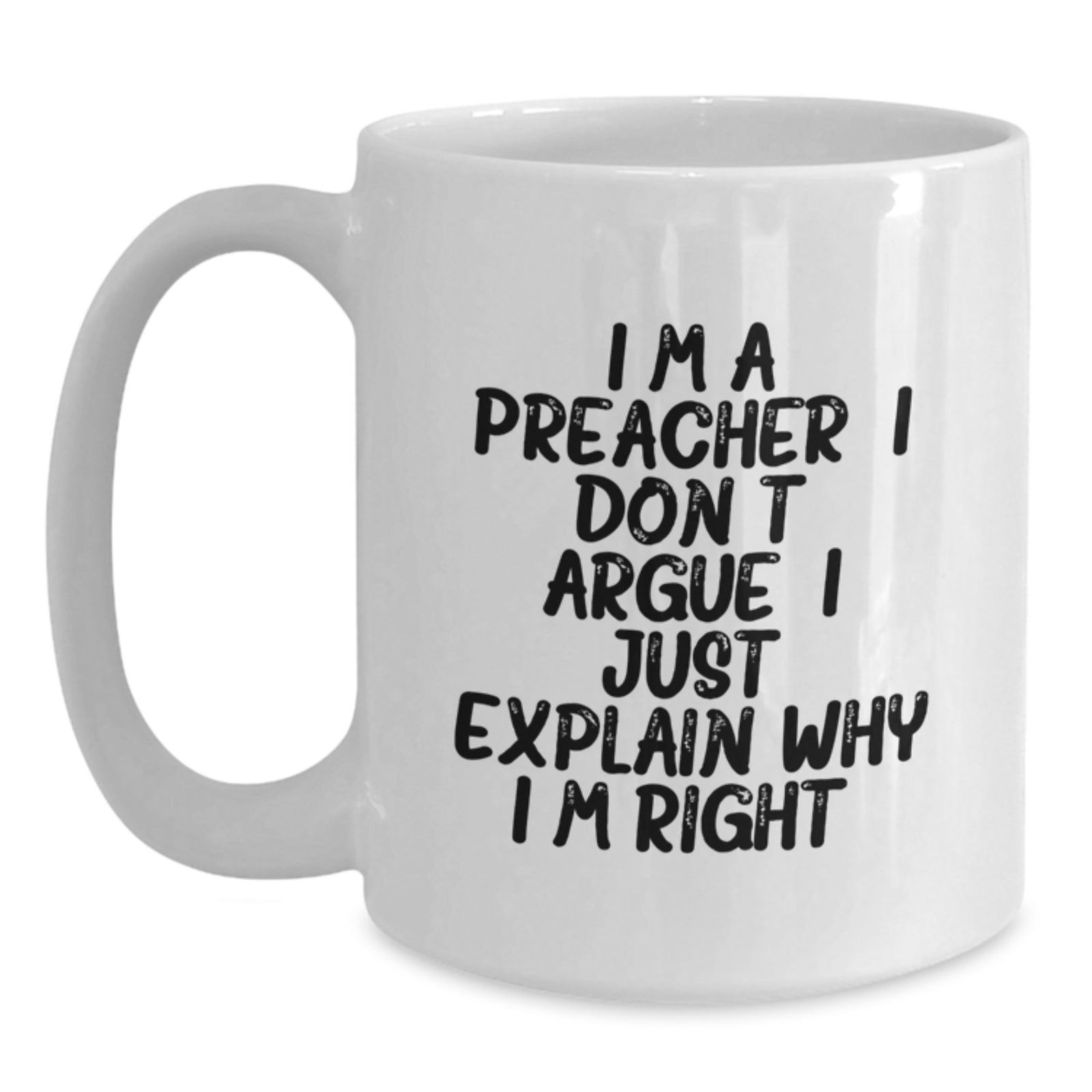 Birthday Gift for Her Preacher Mug – I Don't Argue, I Just Explain - Main