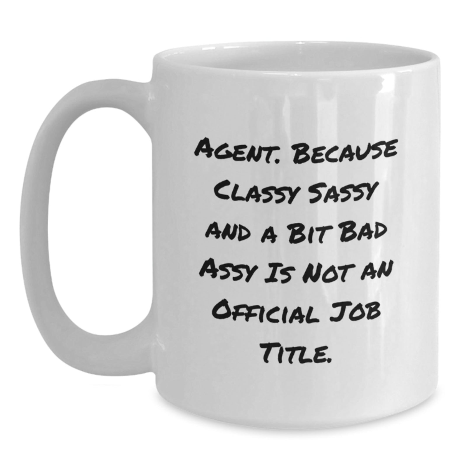 Funny Agent Quote White Coffee Mug - Gifts from Mom for Agents - Unique Agent Gifts on Mother's Day, 11oz or 15oz White Ceramic Mug, Made for Funny Agent Lovers - Main