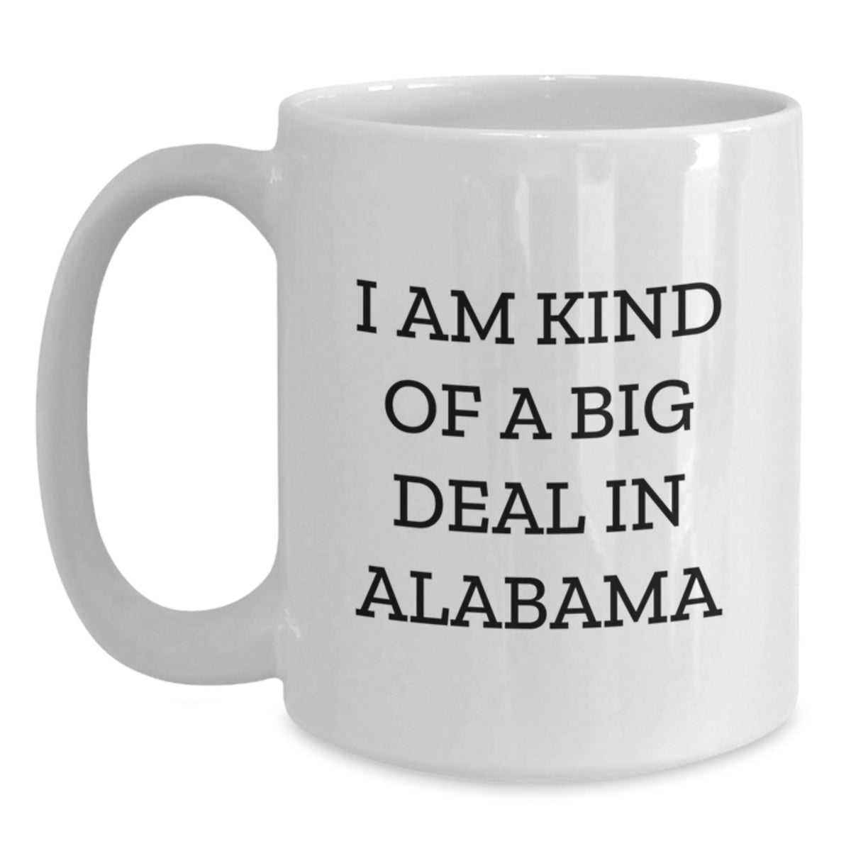 Funny Alabama Gifts for Friends from Alabama, White Coffee Mug with I'm Kind Of A Prime Selection In Alabama Quote, Christmas Unique Gifts - Main