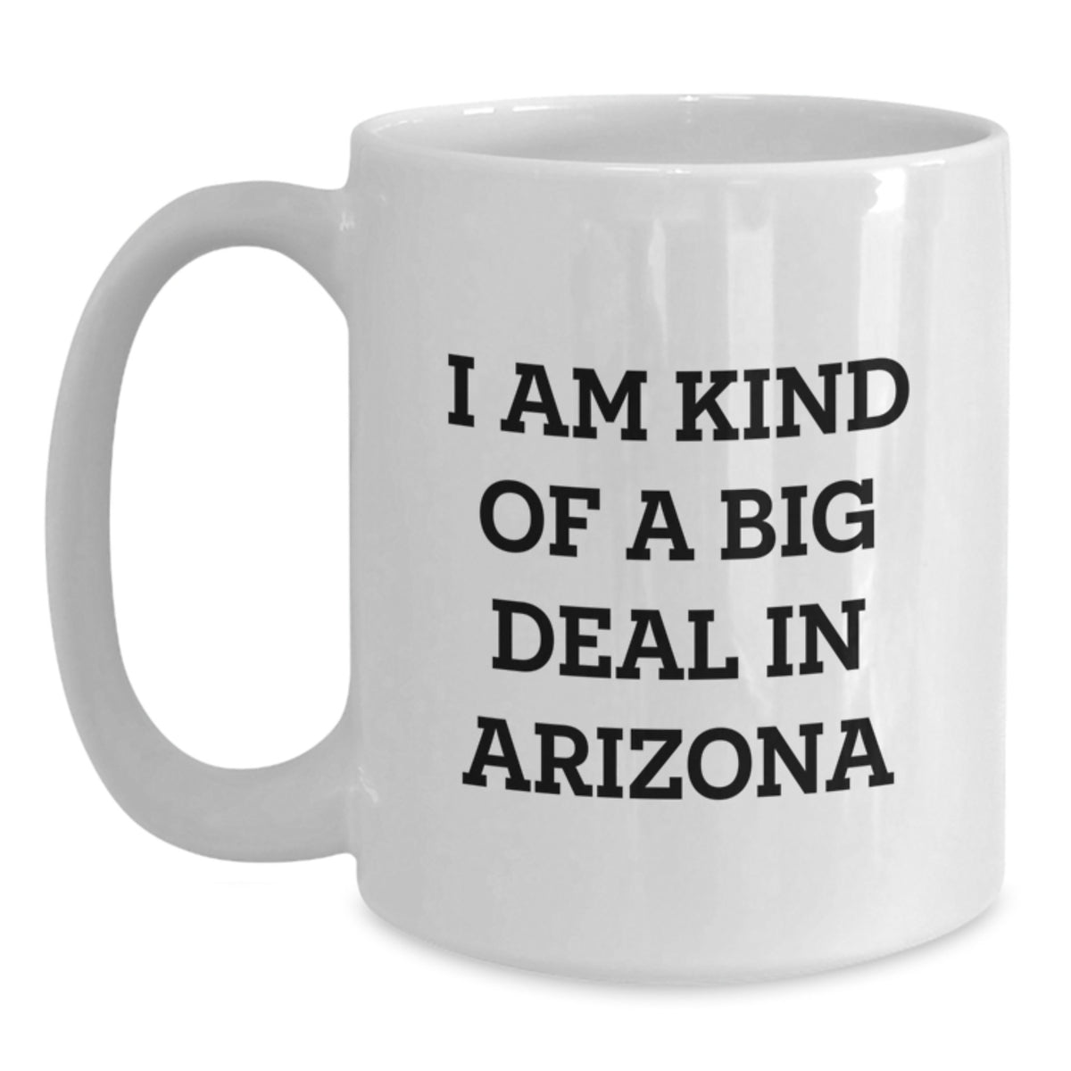 Funny Arizona White Coffee Mugs Gifts from Friends for Family - I'm Kind Of A Prime Selection In Arizona Christmas Unique Presents - Main