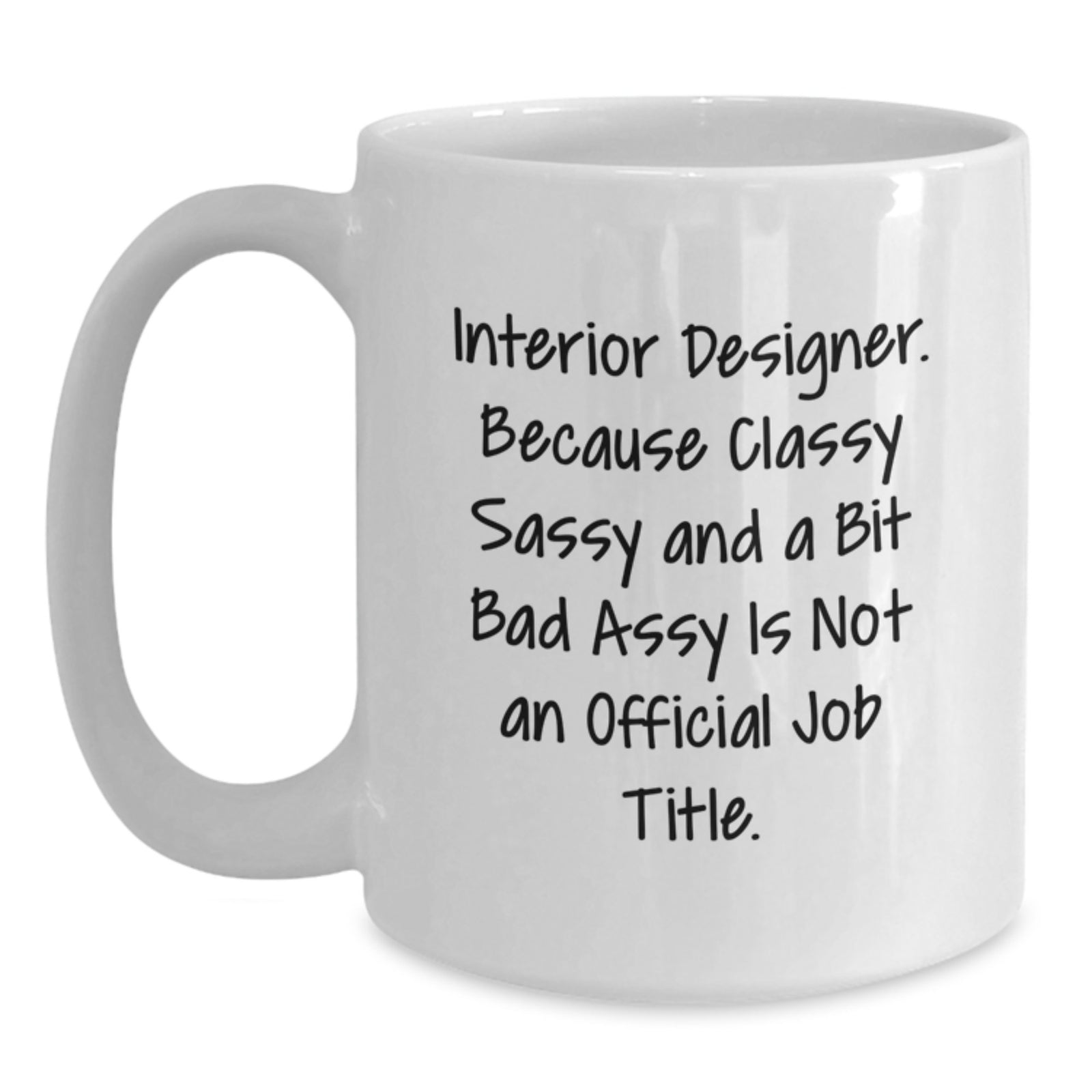 Funny Quote Interior Designer Gifts, Unique Valentine's Unique Gifts from Men, Women, Friends, Coworkers, Family - White Coffee Mug for Interior Designer, Women, Friends, Coworkers, Family - Main
